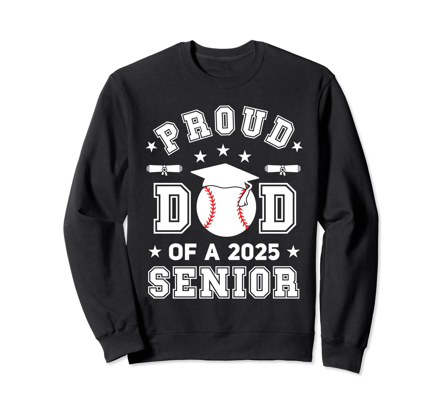 Proud Dad 2025 Senior Highschool Sweatshirt - Streetwear Style for Adults - T-Shirt, Sweatshirt, Hoodie