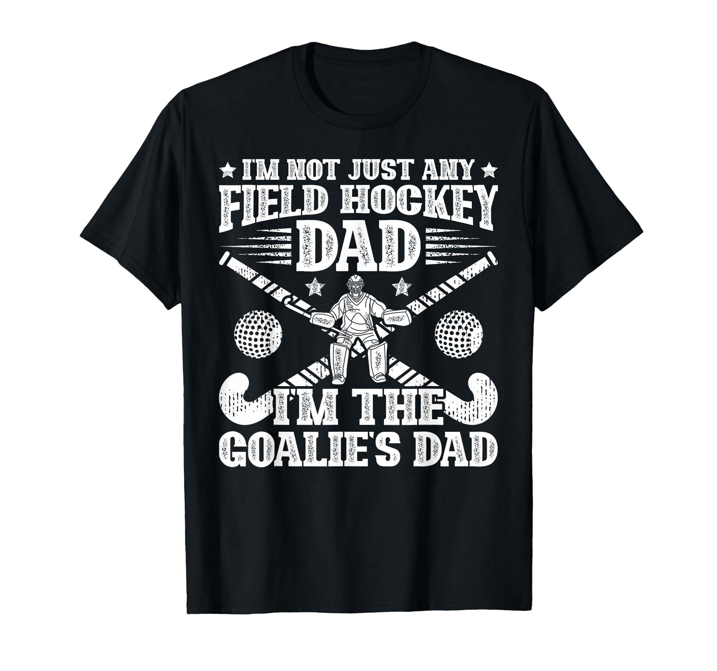 Goalies Dad Field Hockey Dad Field T-Shirt - Streetwear Style for Adults - T-Shirt, Sweatshirt, Hoodie