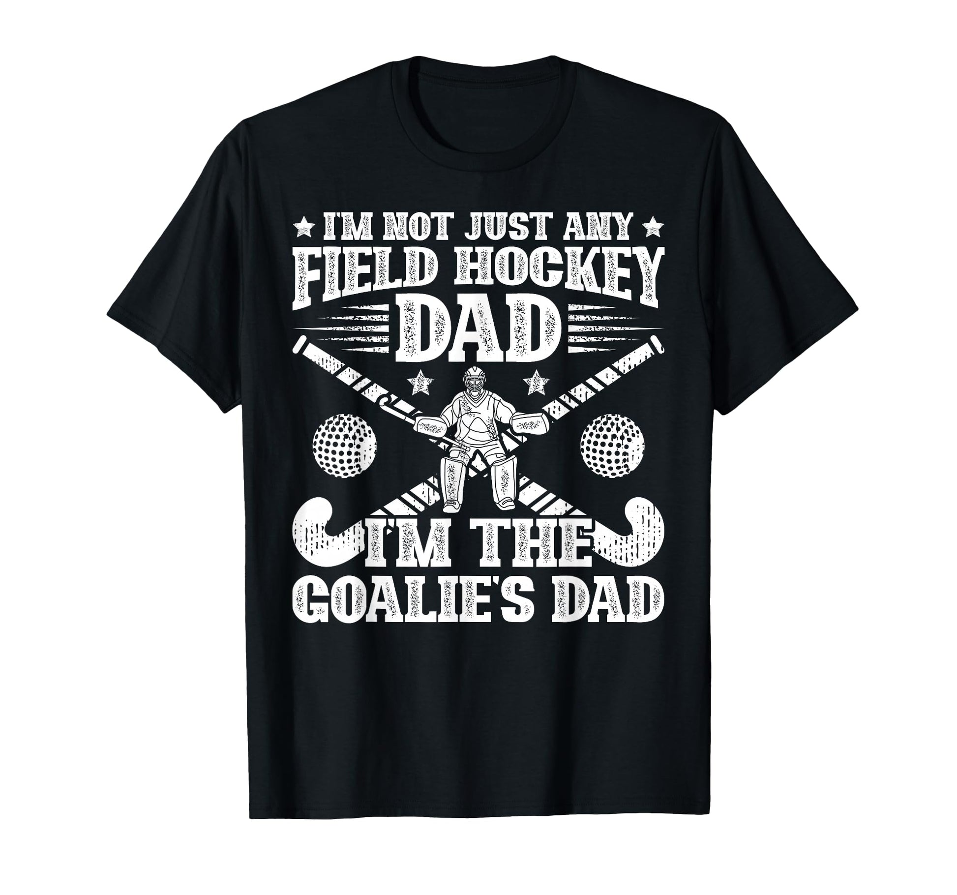 Goalies Dad Field Hockey Dad Field T-Shirt - Streetwear Style for Adults - T-Shirt, Sweatshirt, Hoodie