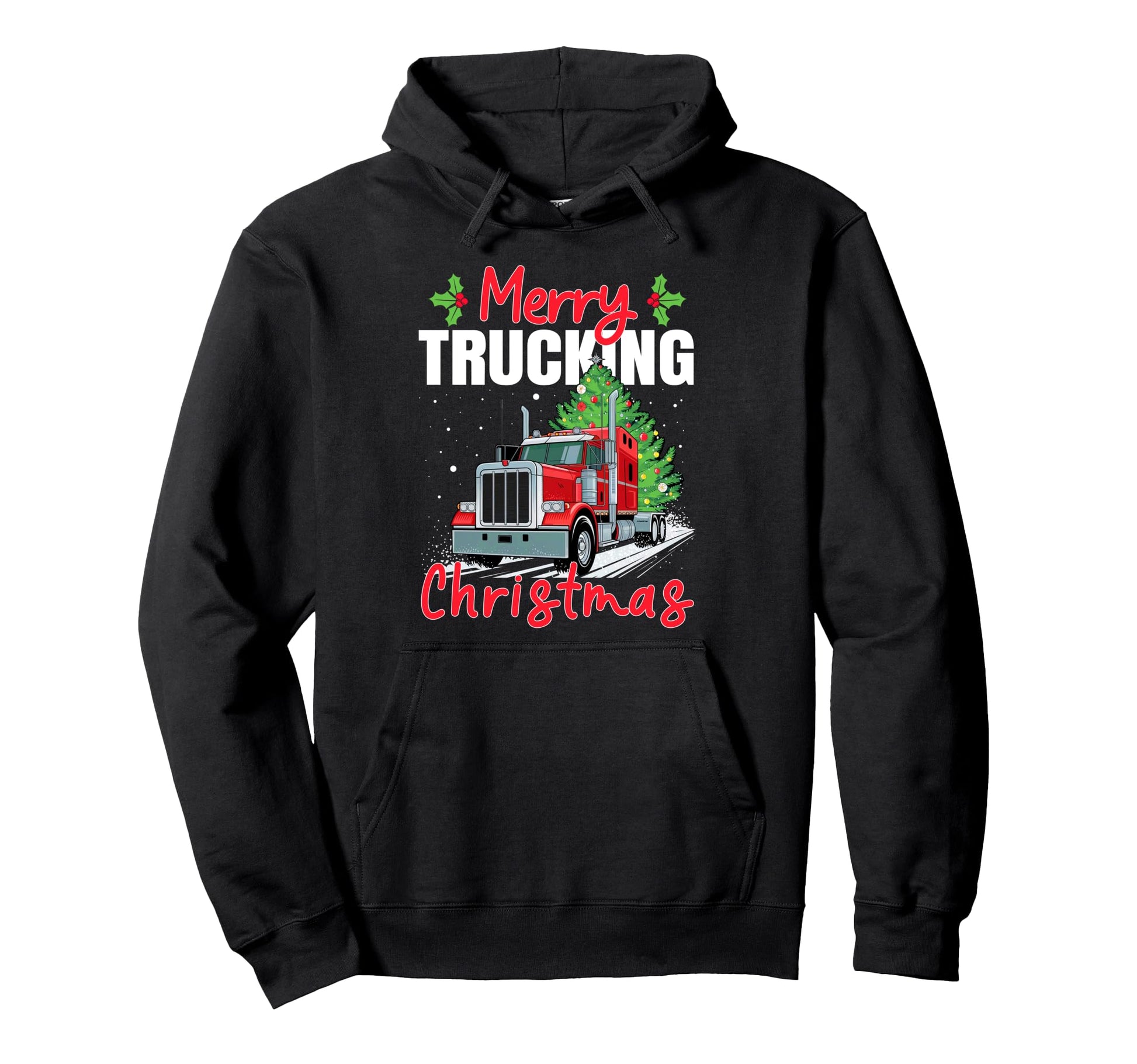 Merry Trucking Truck Driver Funny Hoodie - Casual Everyday Wear Men Women - T-Shirt, Sweatshirt, Hoodie