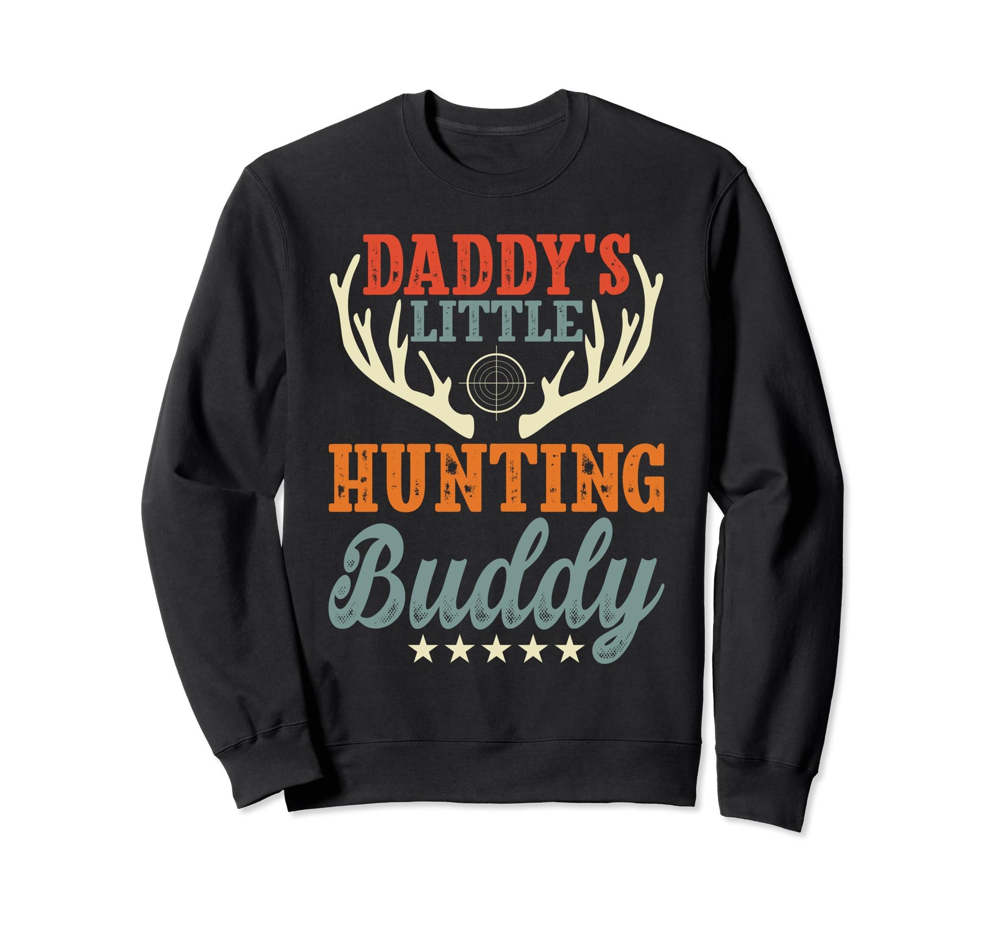 Daddys Little Hunting Buddy Dad Sweatshirt - Casual Everyday Wear Unisex - T-Shirt, Sweatshirt, Hoodie