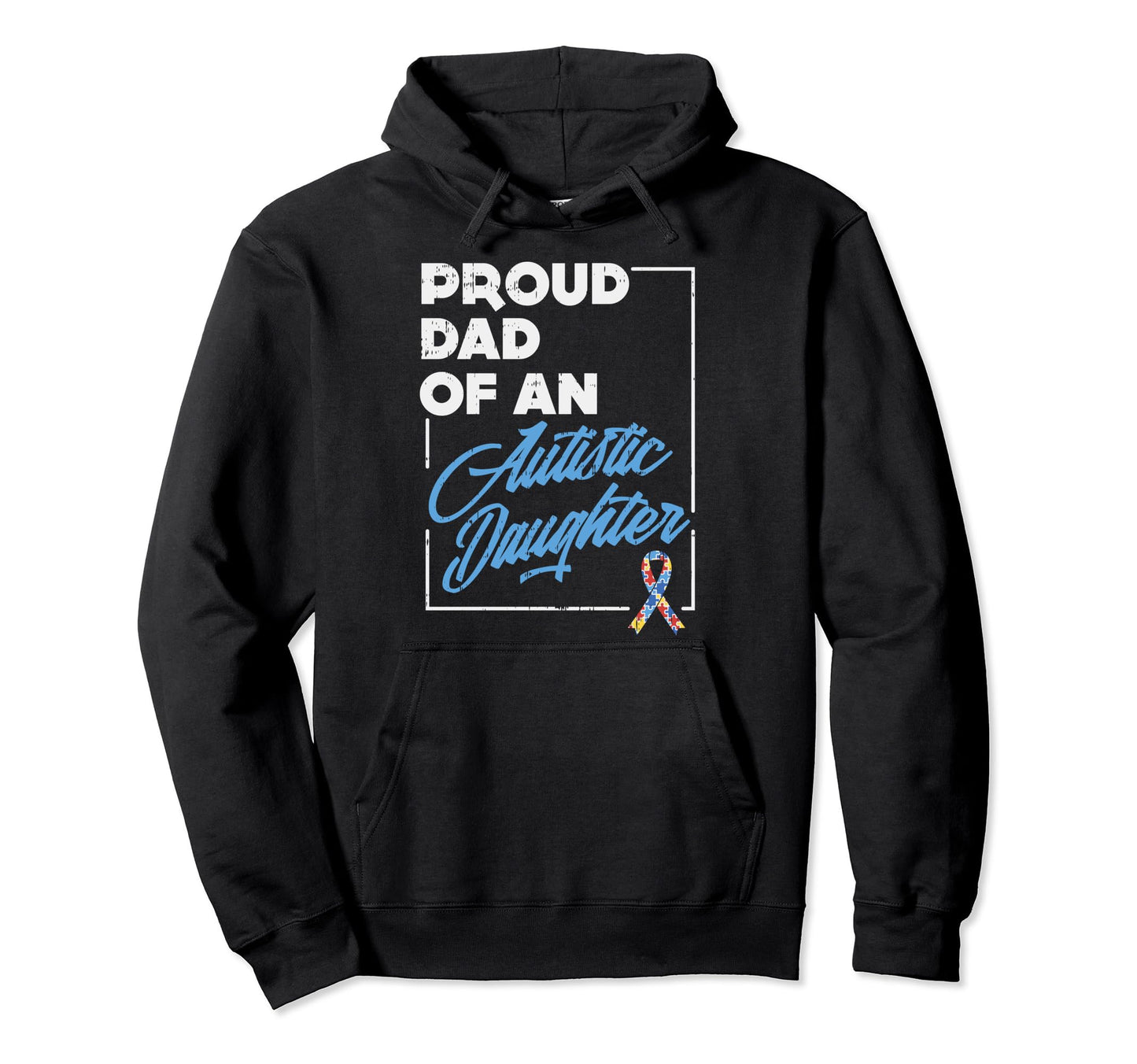 Proud Dad Autistic Daughter Autism Hoodie - Novelty Apparel Unisex - T-Shirt, Sweatshirt, Hoodie