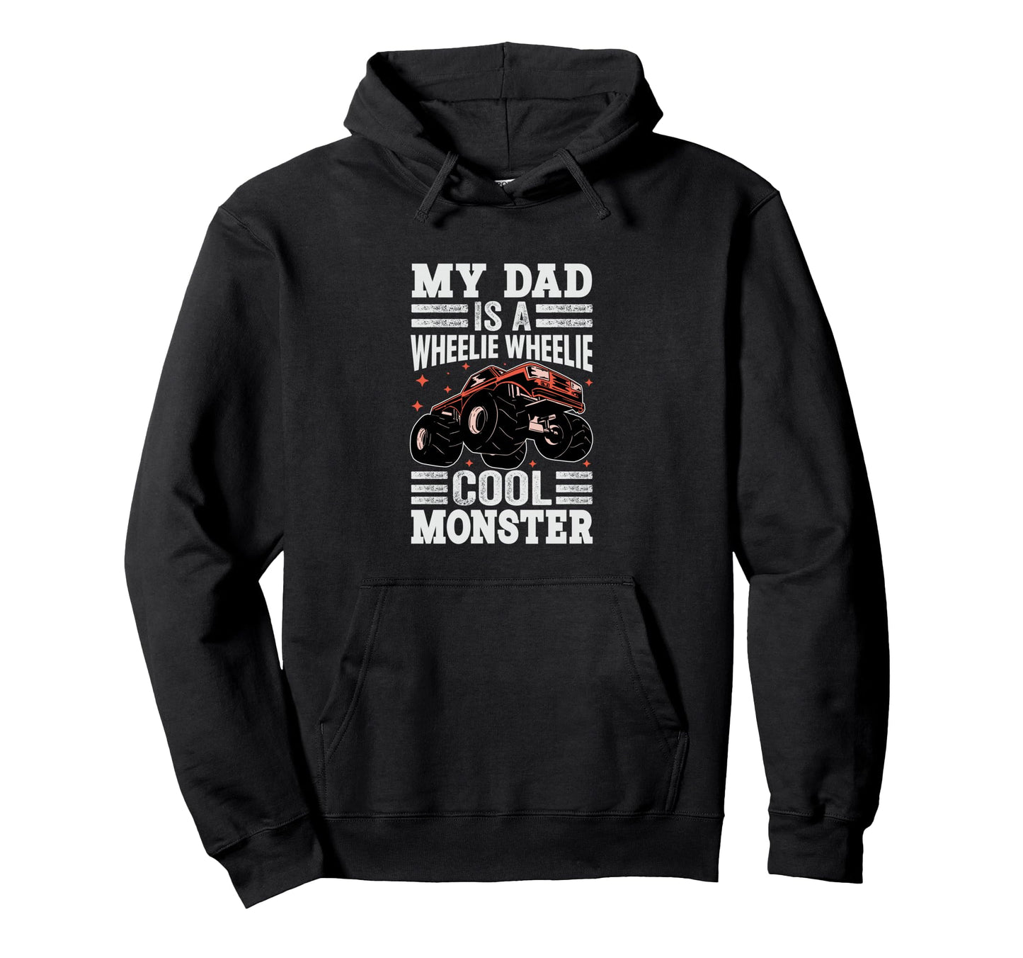 My Dad Is Wheelie Wheelie Monster Funny Hoodie - Trendy Graphic Men Women - T-Shirt, Sweatshirt, Hoodie