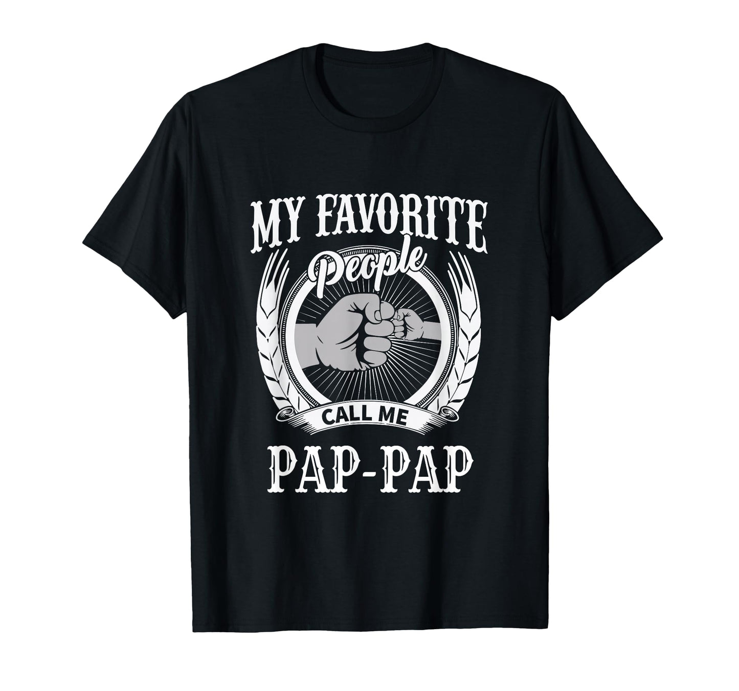 My Favorite People Call Me Pap Pap T-Shirt - Minimalist Print Men Women - T-Shirt, Sweatshirt, Hoodie