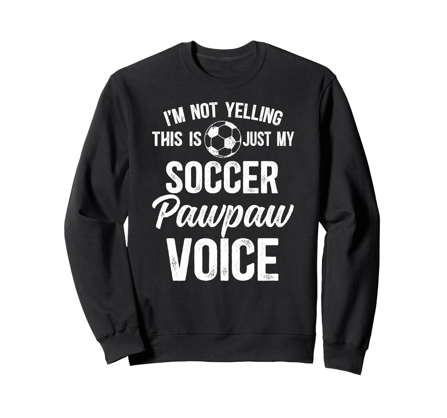 My Soccer Pawpaw Voice Pawpaw Sweatshirt - Unique Graphic for Adults - T-Shirt, Sweatshirt, Hoodie