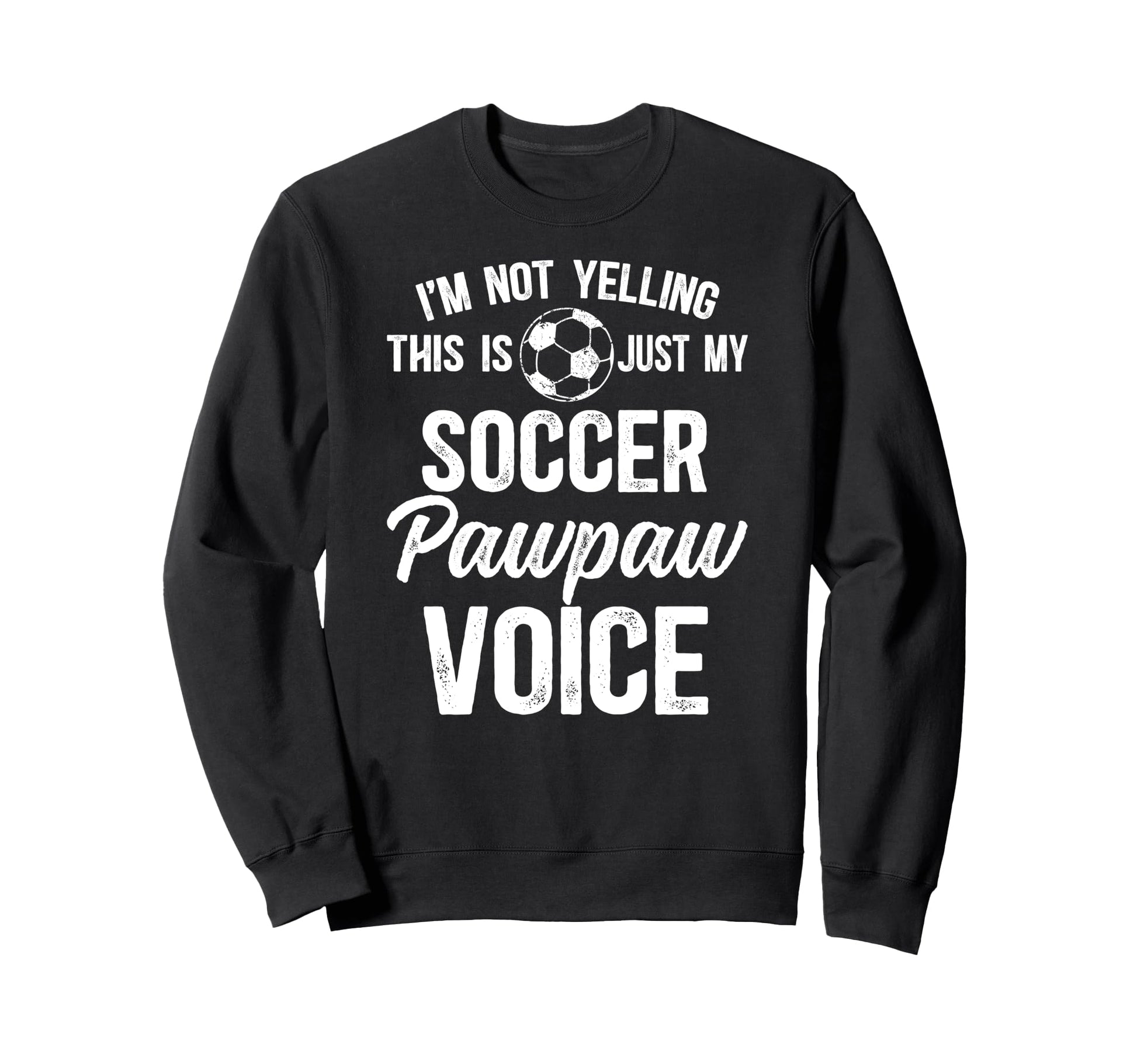 My Soccer Pawpaw Voice Pawpaw Sweatshirt - Unique Graphic for Adults - T-Shirt, Sweatshirt, Hoodie