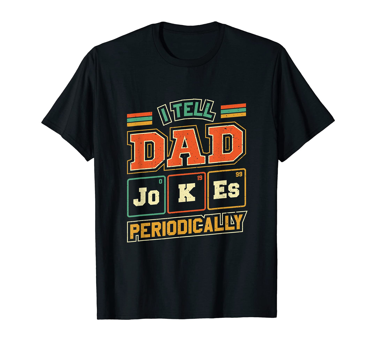 Mens I Tell Dad Jokes Periodically T-Shirt - Fun Novelty Design Men Women - T-Shirt, Sweatshirt, Hoodie