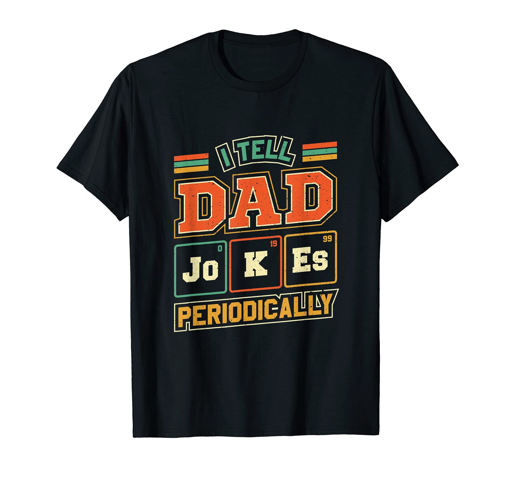 Mens I Tell Dad Jokes Periodically T-Shirt - Fun Novelty Design Men Women - T-Shirt, Sweatshirt, Hoodie