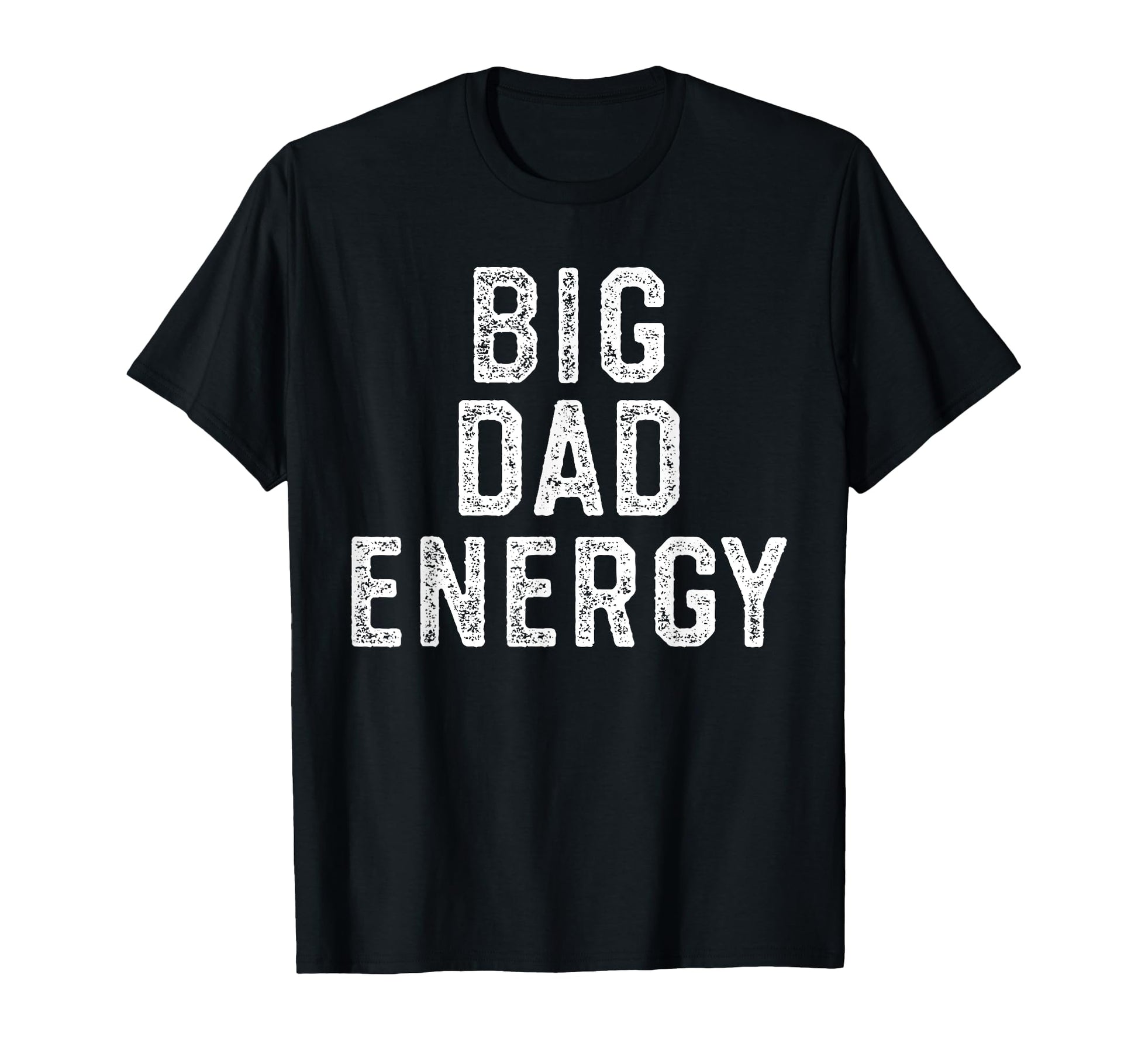 Big Dad Energy Funny Fathers Day T-Shirt - Streetwear Style for Adults - T-Shirt, Sweatshirt, Hoodie