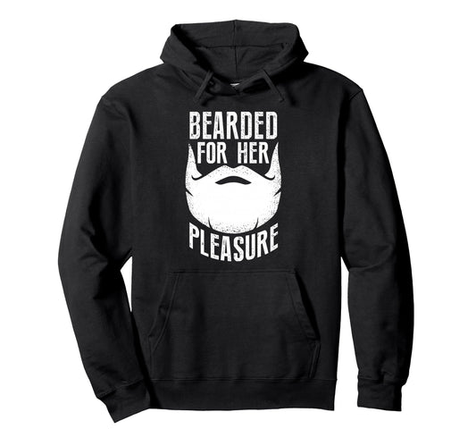 Bearded Her Pleasure Funny Beard Sayings Hoodie - Streetwear Style Unisex - T-Shirt, Sweatshirt, Hoodie