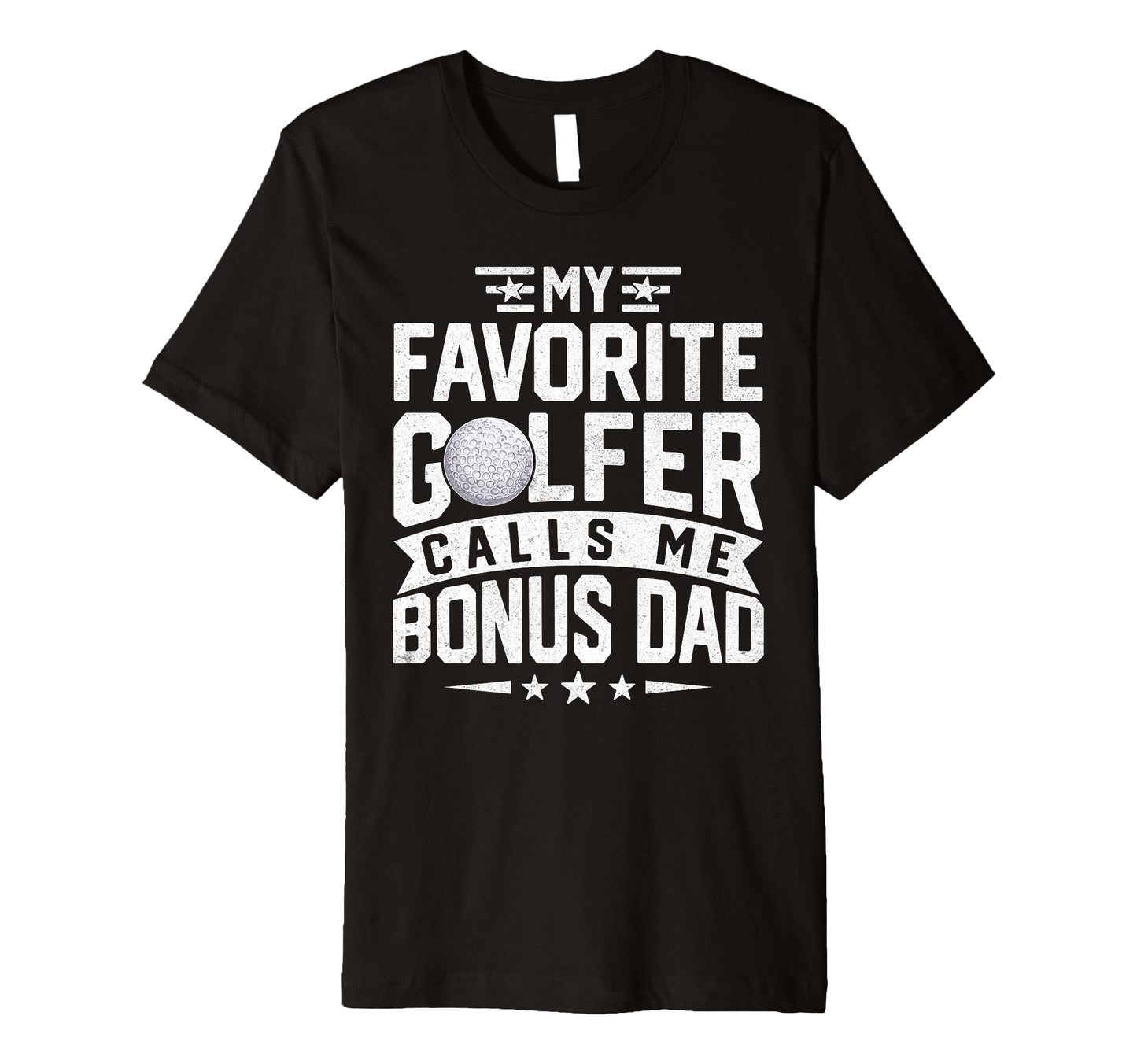 My Favorite Golfer Calls Me Bonus Dad T-Shirt - Minimalist Print Unisex - T-Shirt, Sweatshirt, Hoodie