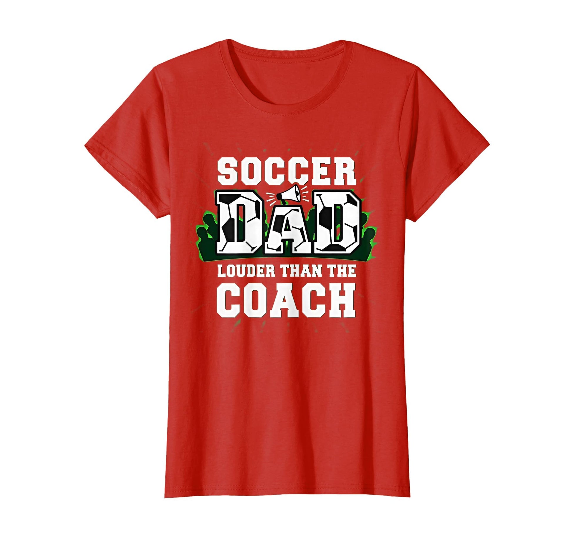 Soccer Dad Louder Than Coach Funny T-Shirt - Fun Novelty Design Unisex - T-Shirt, Sweatshirt, Hoodie