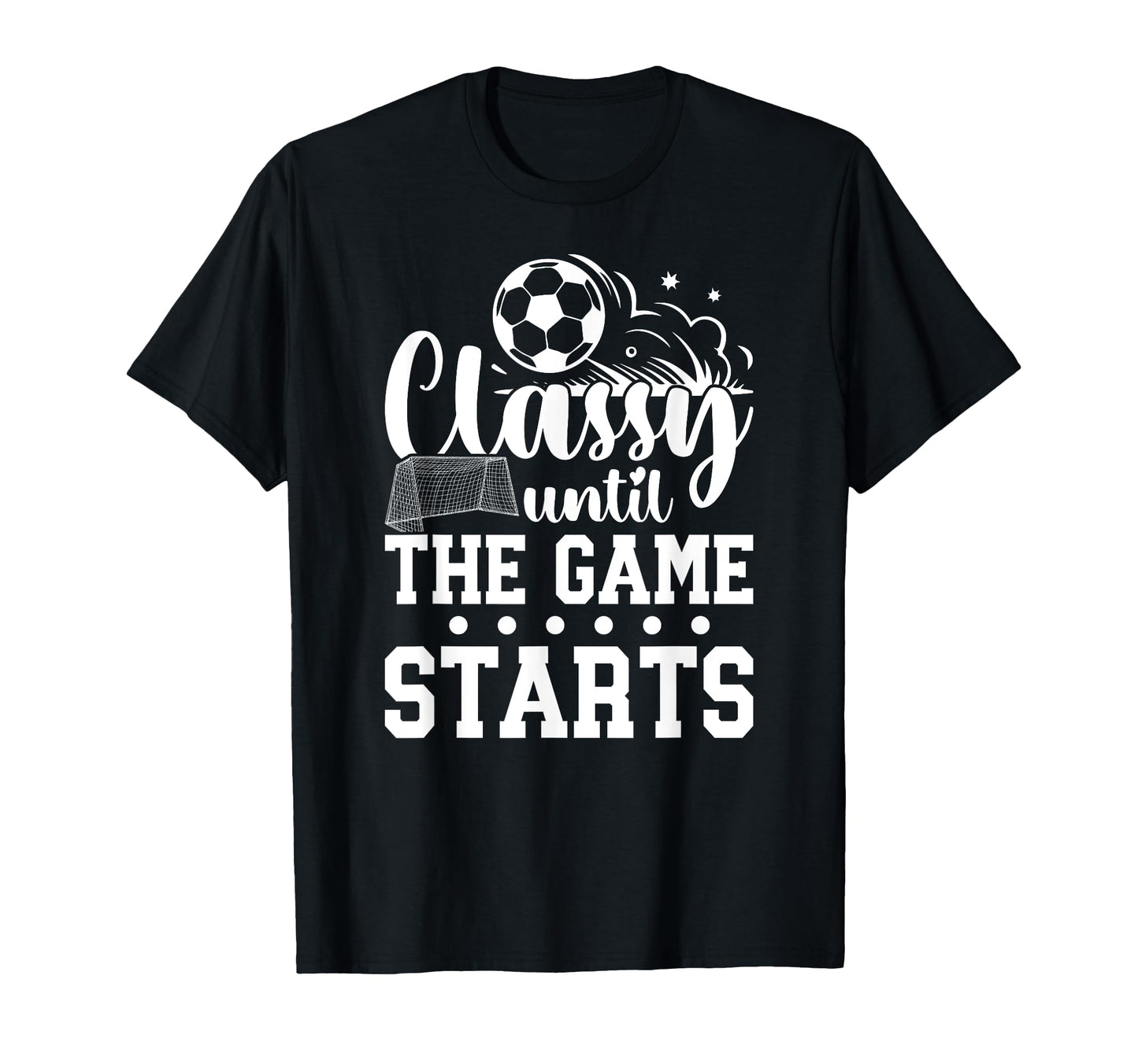 Classy Until Game Day Soccer Game Day T-Shirt - Minimalist Print Men Women - T-Shirt, Sweatshirt, Hoodie