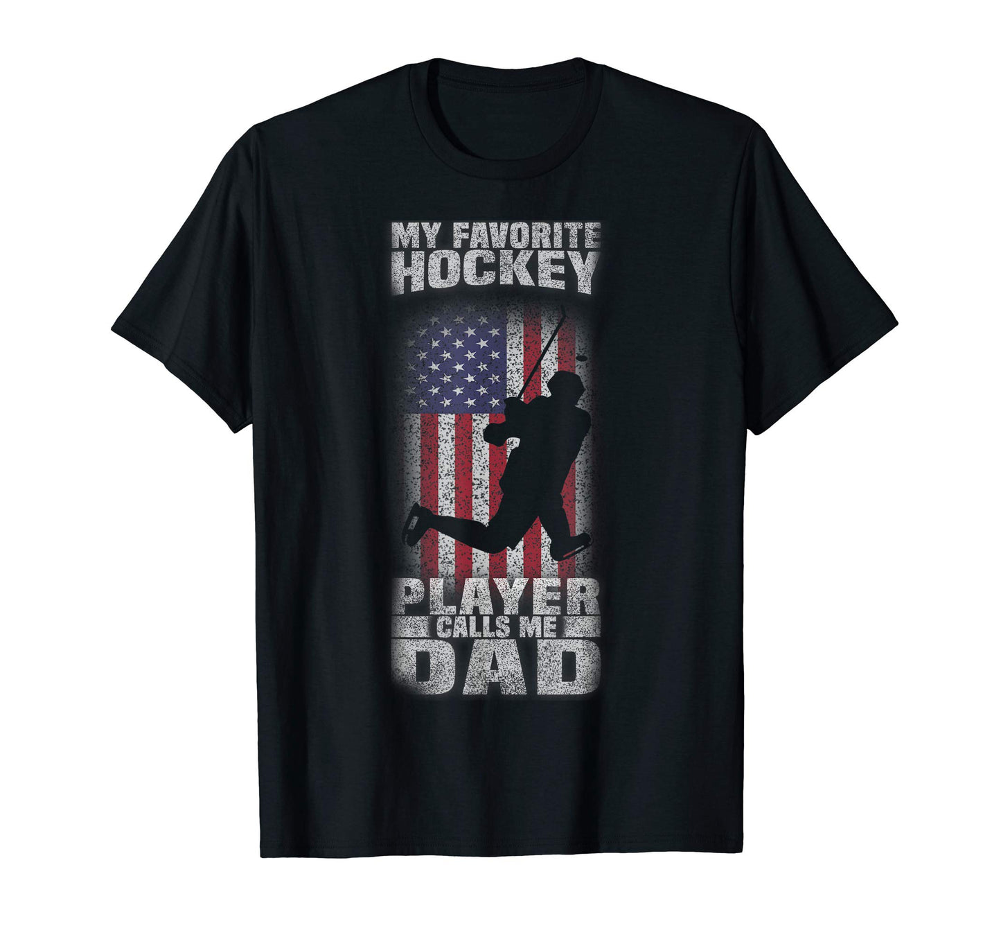 My Favorite Hockey Player Calls Me Dad T-Shirt - Graphic Print Unisex - T-Shirt, Sweatshirt, Hoodie