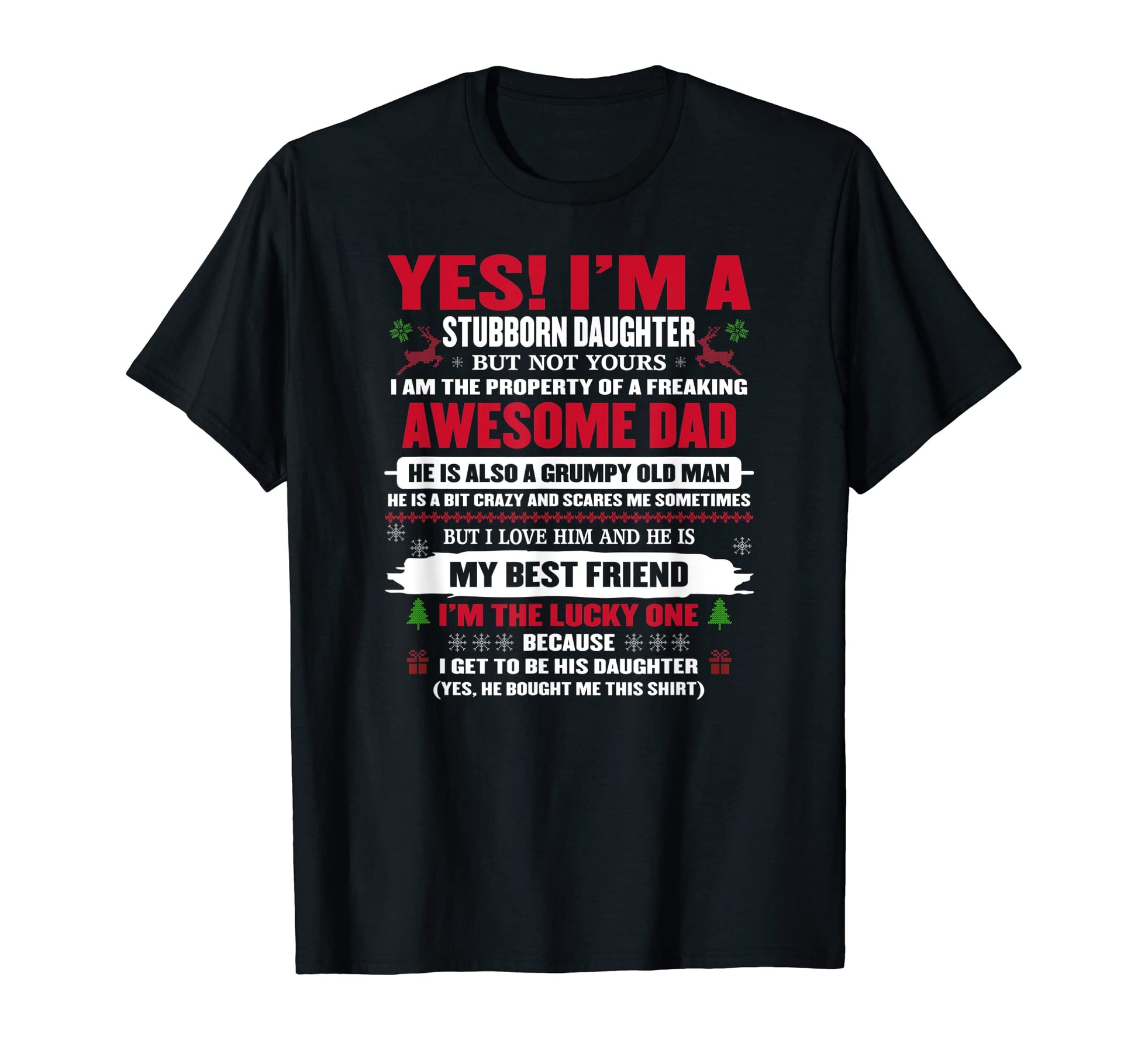 Yes Im Stubborn Daughter Freaking T-Shirt - Graphic Print Men Women - T-Shirt, Sweatshirt, Hoodie