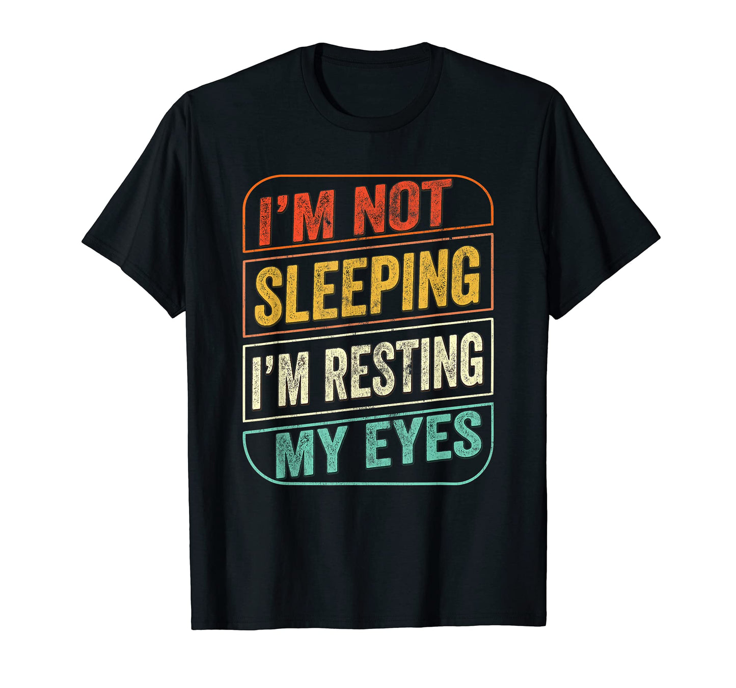 Im Not Sleeping Im Resting My T-Shirt - Casual Everyday Wear for Adults - T-Shirt, Sweatshirt, Hoodie