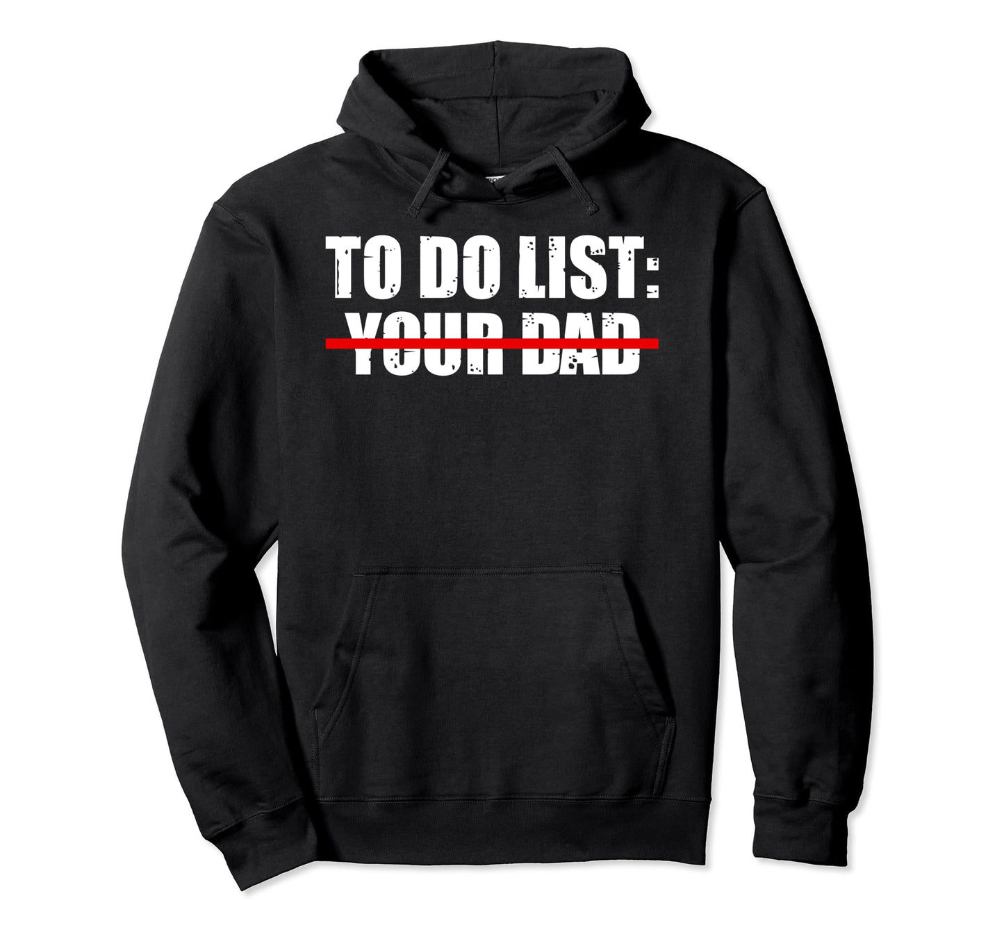 To Do List Your Dad Sarcasm Father Day Hoodie - Unique Graphic for Adults - T-Shirt, Sweatshirt, Hoodie