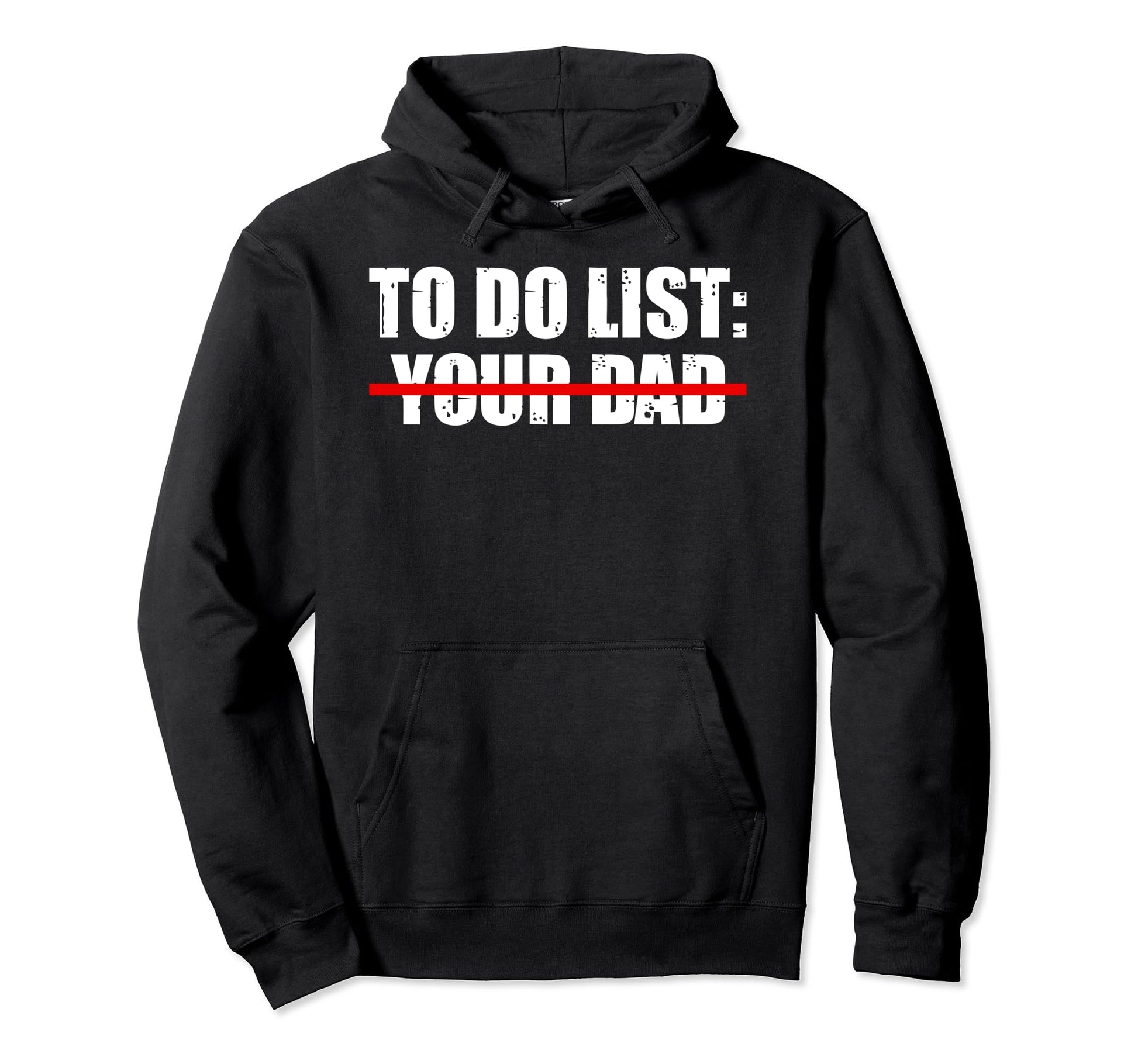 To Do List Your Dad Sarcasm Father Day Hoodie - Unique Graphic for Adults - T-Shirt, Sweatshirt, Hoodie