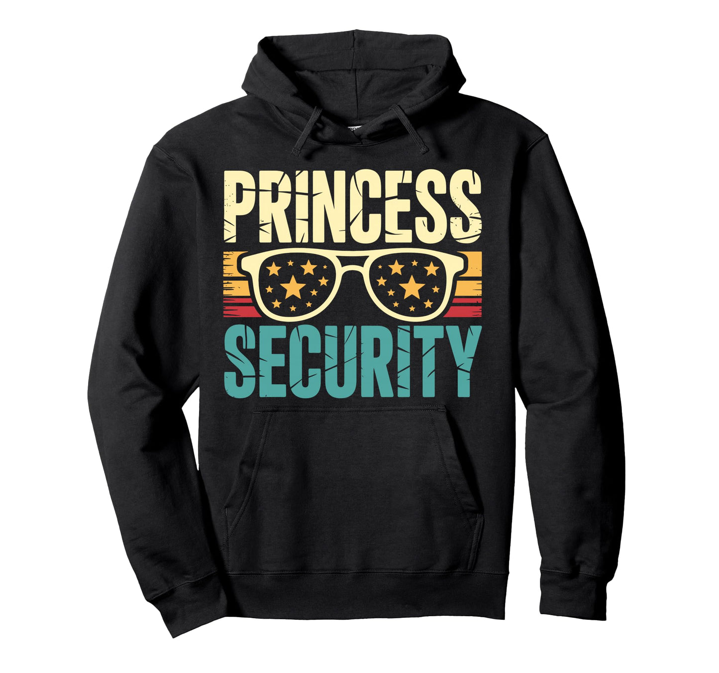 Princess Security Dad Gifts Fathers Day Hoodie - Streetwear Style Unisex - T-Shirt, Sweatshirt, Hoodie
