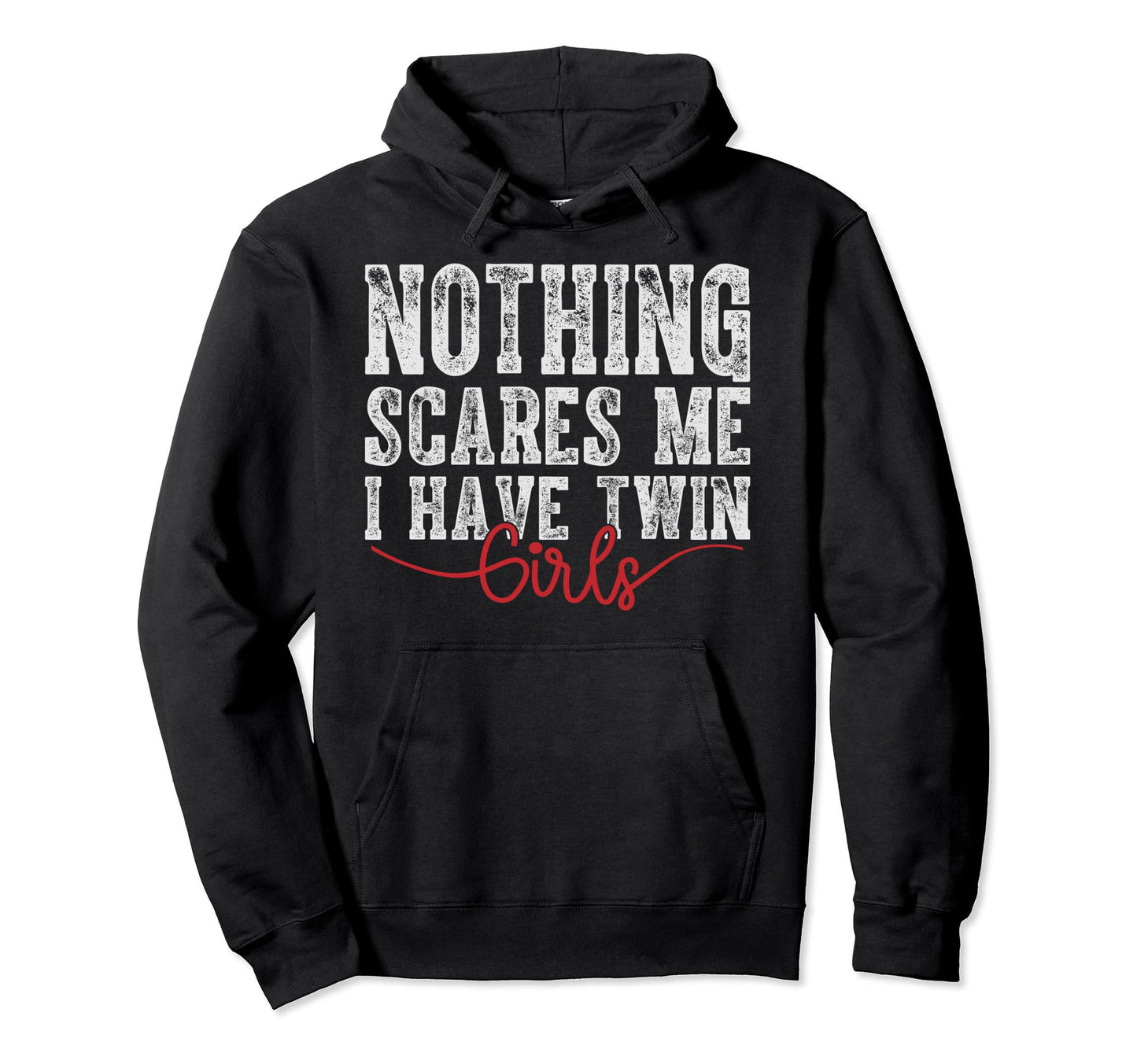 Twin Dad Mom Daughters Nothing Scares Hoodie - Custom Art Print Men Women - T-Shirt, Sweatshirt, Hoodie