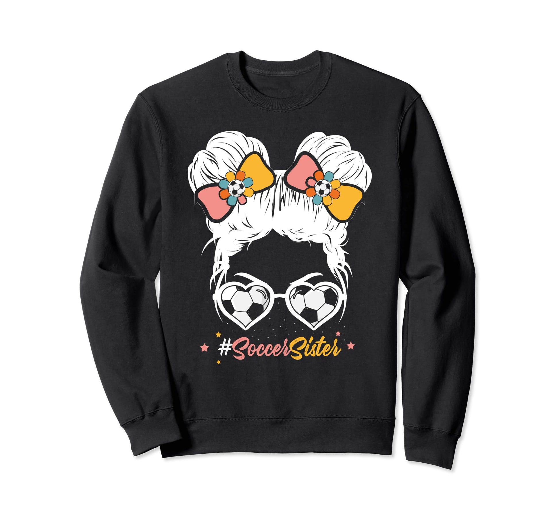 Soccer Sister Messy Bun Hair Sweatshirt - Streetwear Style for Adults - T-Shirt, Sweatshirt, Hoodie