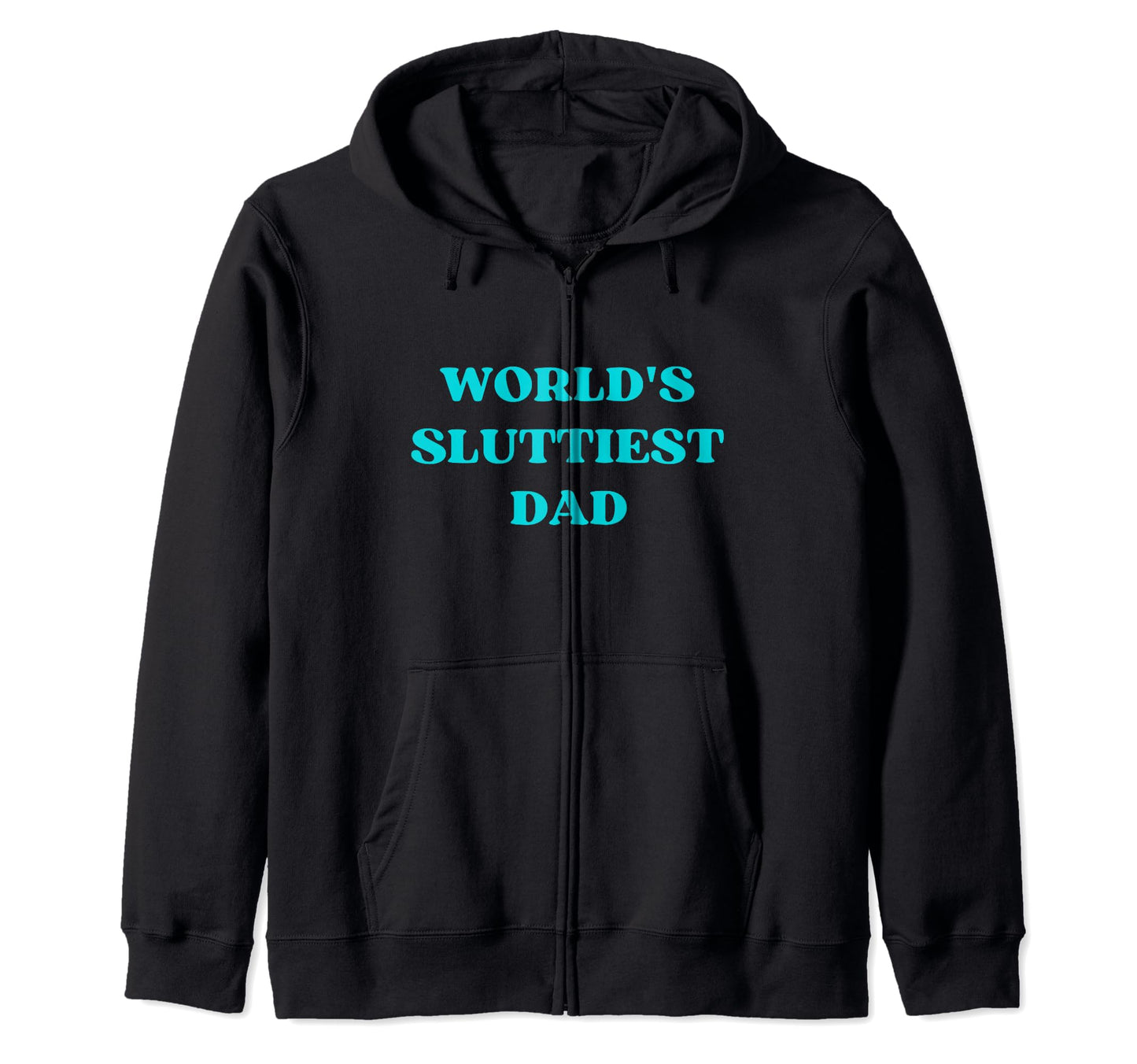 Worlds Sluttiest Dad Single Father Funny Hoodie - Minimalist Print Unisex - T-Shirt, Sweatshirt, Hoodie