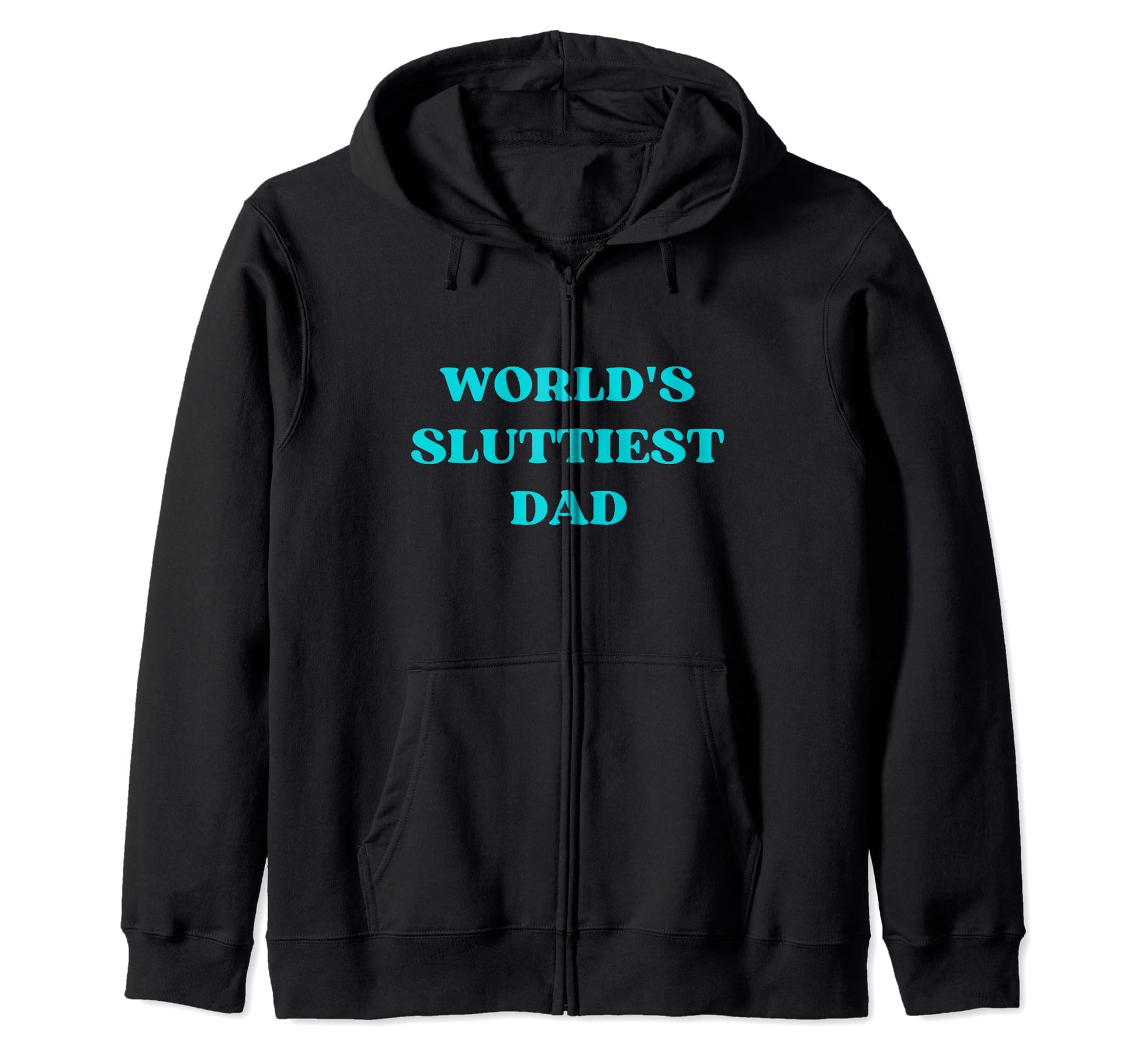 Worlds Sluttiest Dad Single Father Funny Hoodie - Minimalist Print Unisex - T-Shirt, Sweatshirt, Hoodie