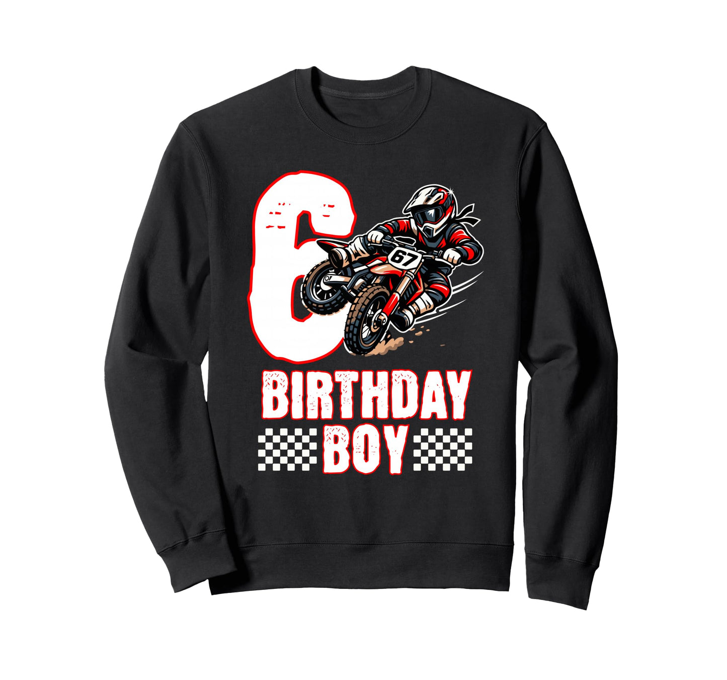 Motocross Birthday Dirt Bike 6Th Sweatshirt - Streetwear Style for Adults - T-Shirt, Sweatshirt, Hoodie