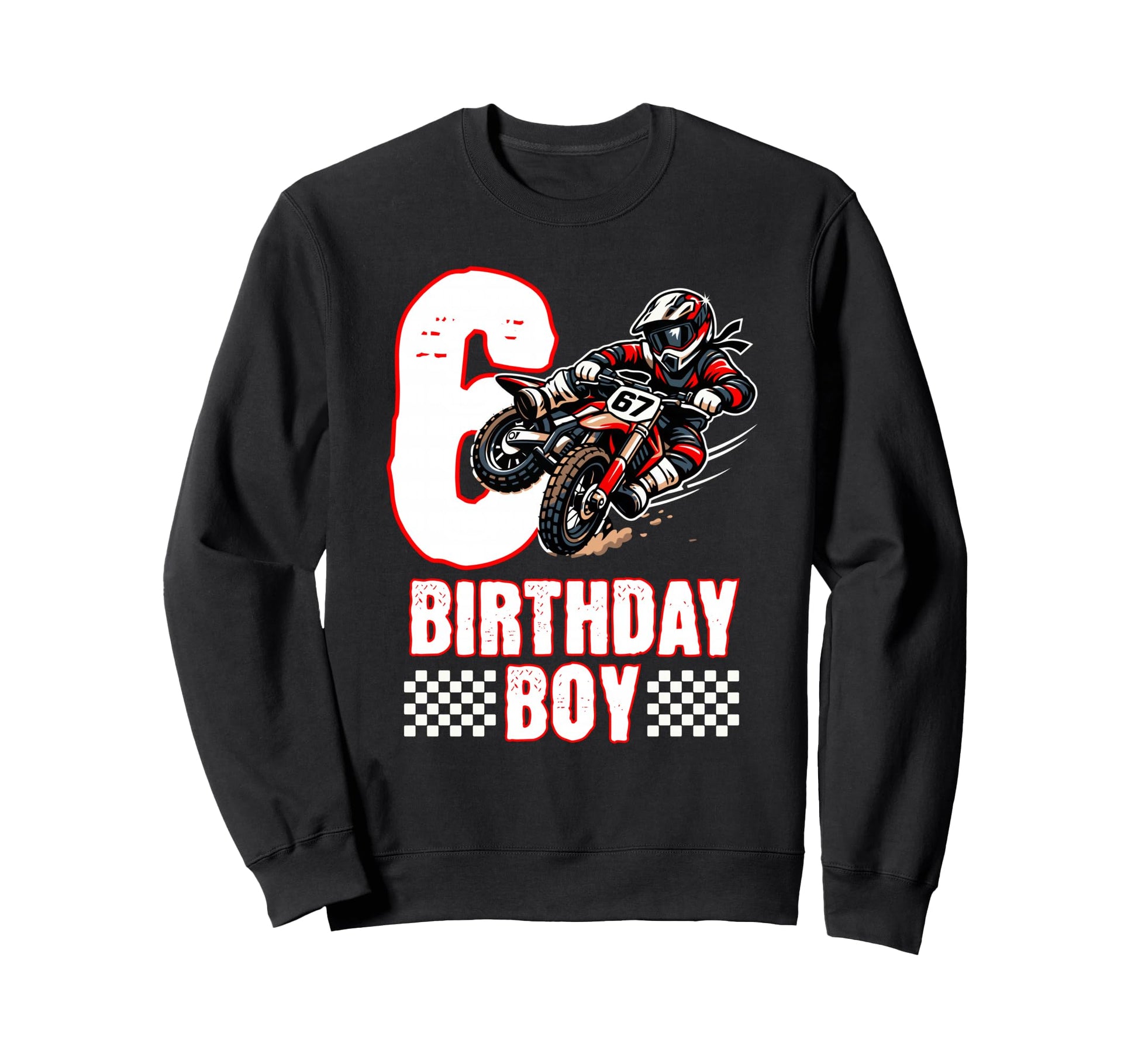 Motocross Birthday Dirt Bike 6Th Sweatshirt - Streetwear Style for Adults - T-Shirt, Sweatshirt, Hoodie