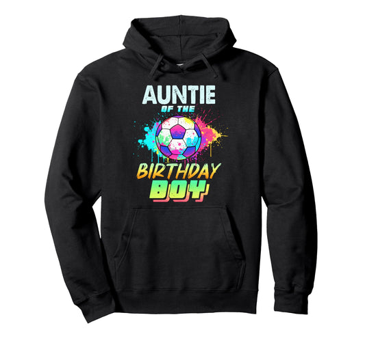 Auntie Birthday Soccer Ball Colorful Hoodie - Streetwear Style Unisex - T-Shirt, Sweatshirt, Hoodie