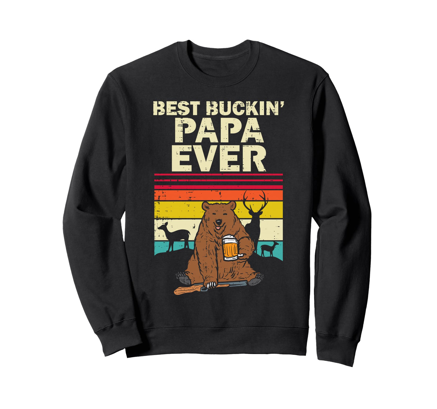 Best Buckin Papa Ever Bear Beer Sweatshirt - Trendy Graphic for Adults - T-Shirt, Sweatshirt, Hoodie