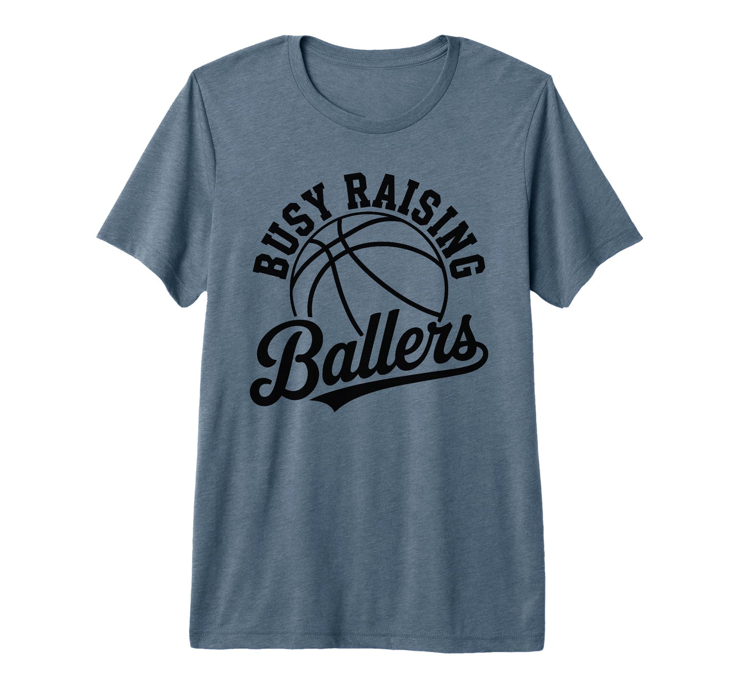 Busy Raising Ballers Funny Basketball T-Shirt - Graphic Print for Adults - T-Shirt, Sweatshirt, Hoodie