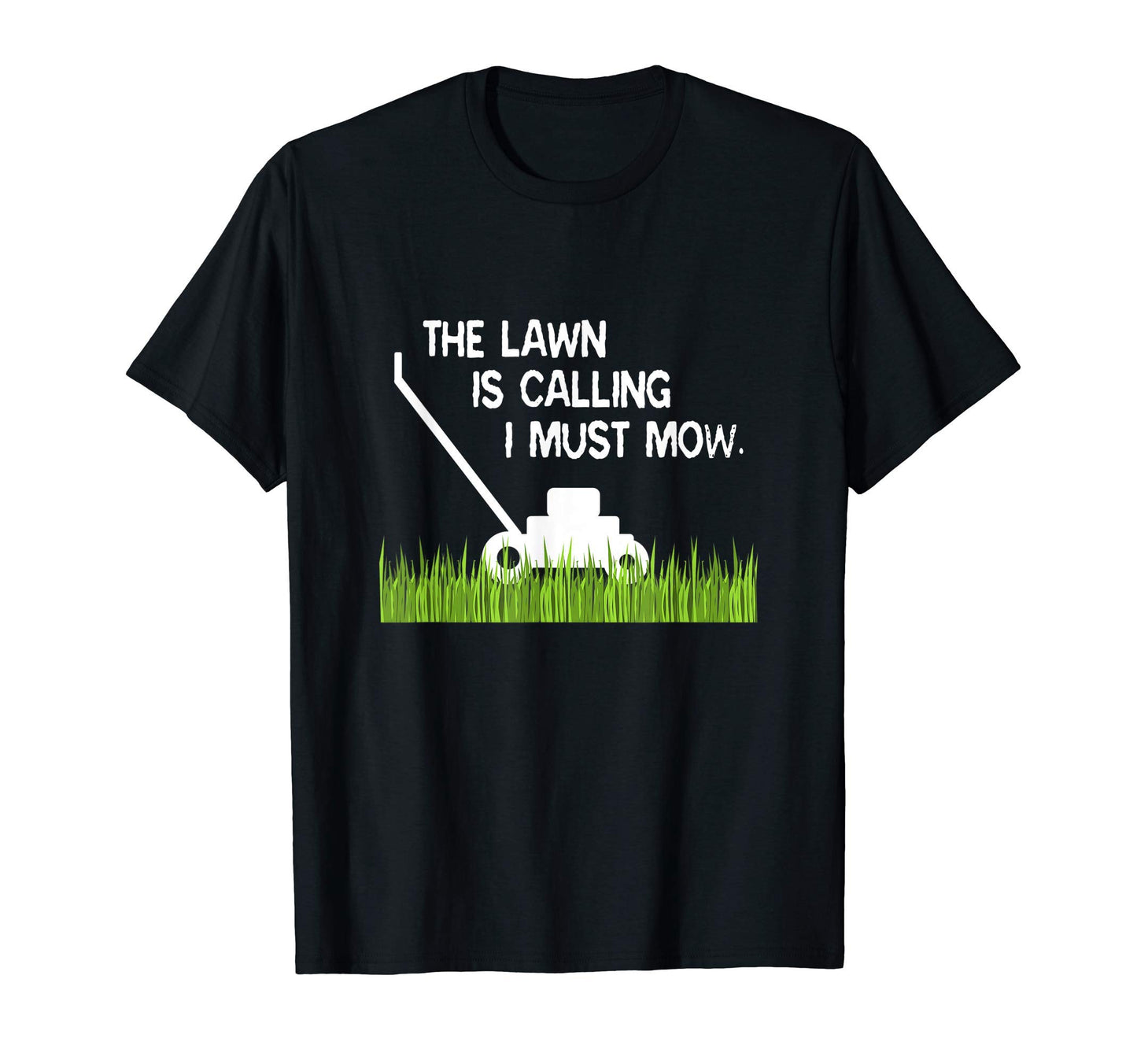 Lawn Is Calling I Must Mow Funny Yard T-Shirt - Novelty Apparel for Adults - T-Shirt, Sweatshirt, Hoodie