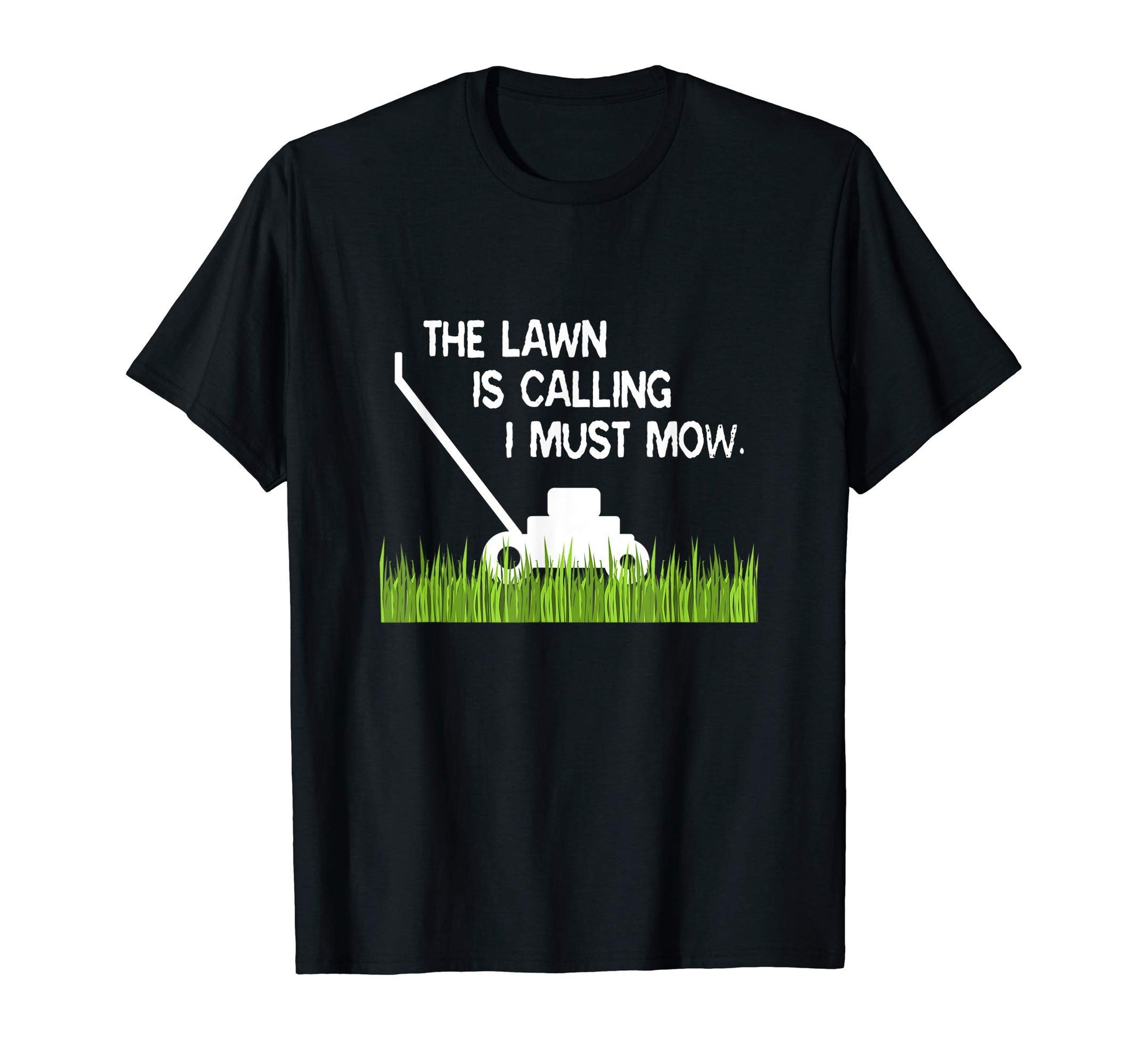 Lawn Is Calling I Must Mow Funny Yard T-Shirt - Novelty Apparel for Adults - T-Shirt, Sweatshirt, Hoodie