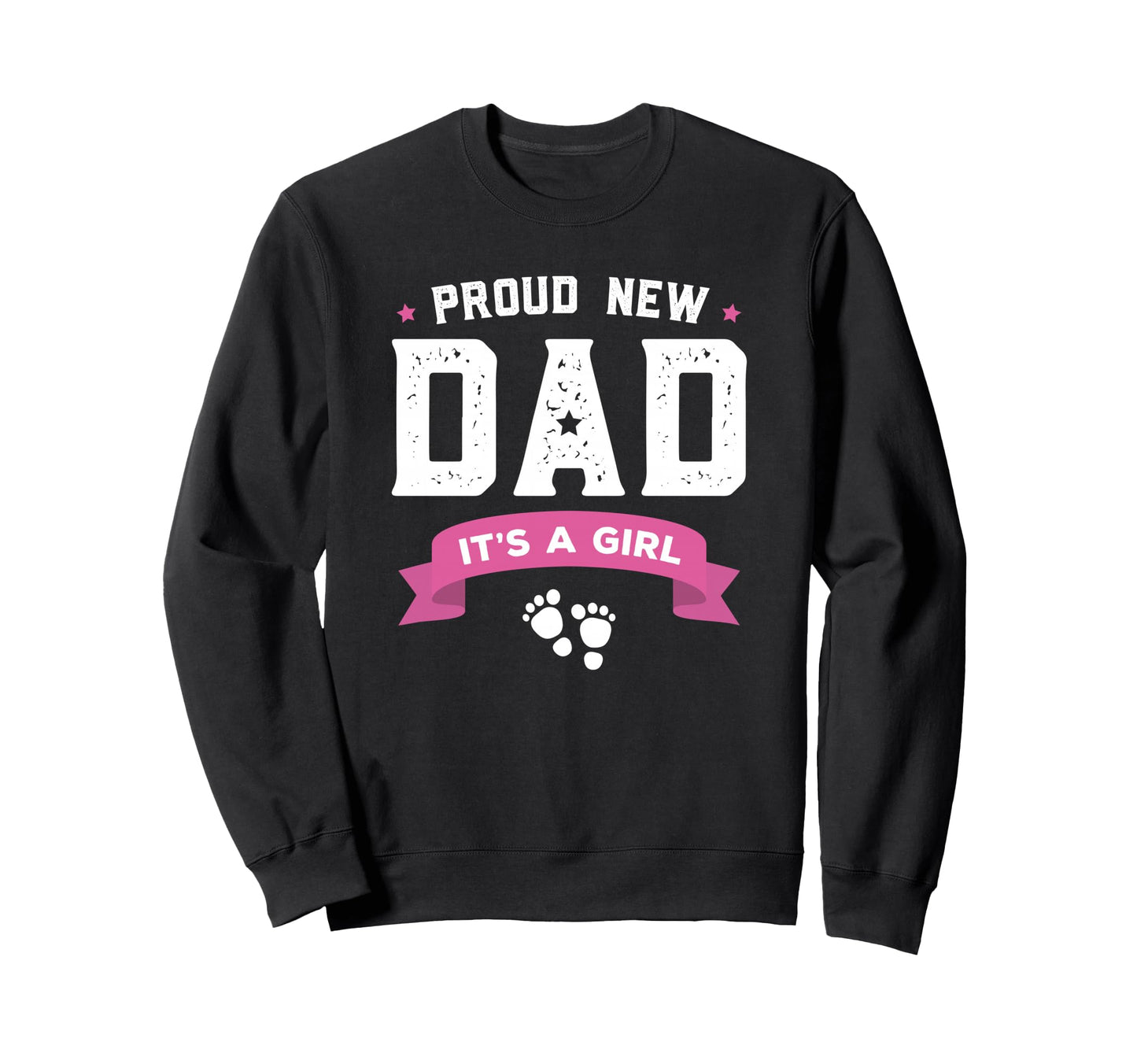 Proud New Dad Its Gift Fathers Day Sweatshirt - Graphic Print for Adults - T-Shirt, Sweatshirt, Hoodie
