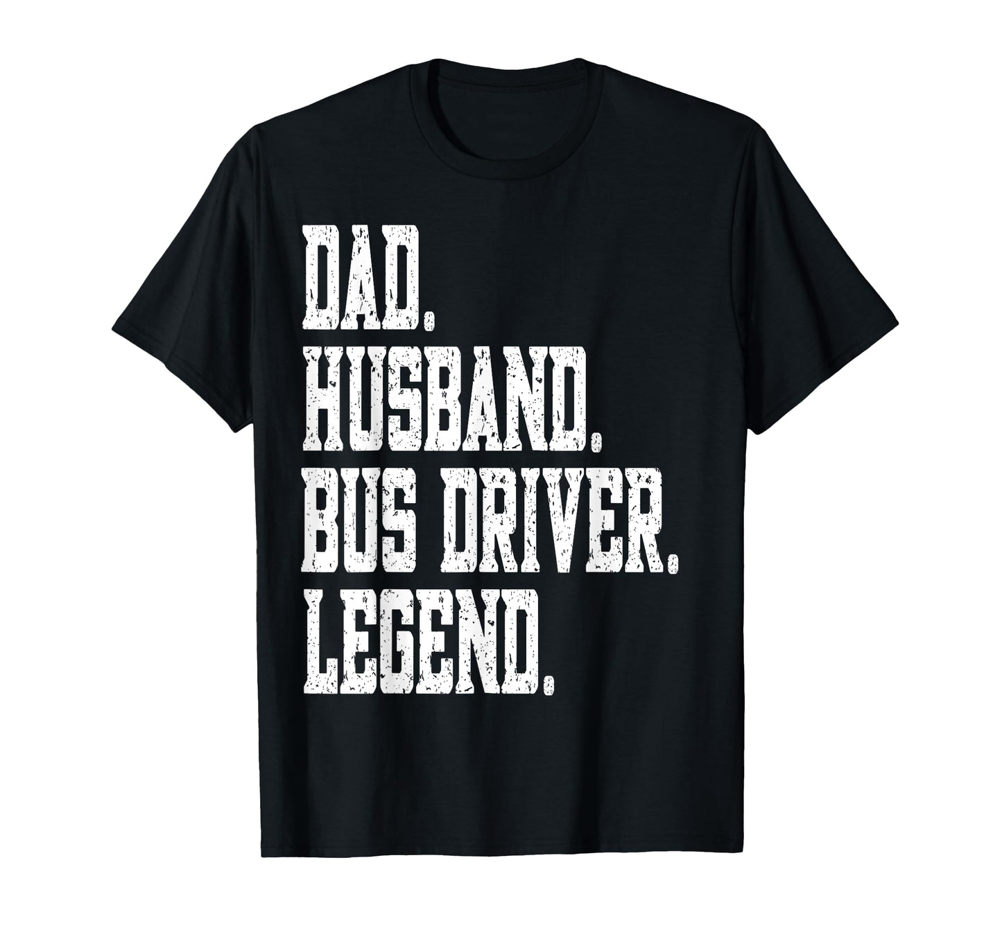 Funny Dad Husband Bus Driver Legend T-Shirt - Fun Novelty Design for Adults - T-Shirt, Sweatshirt, Hoodie