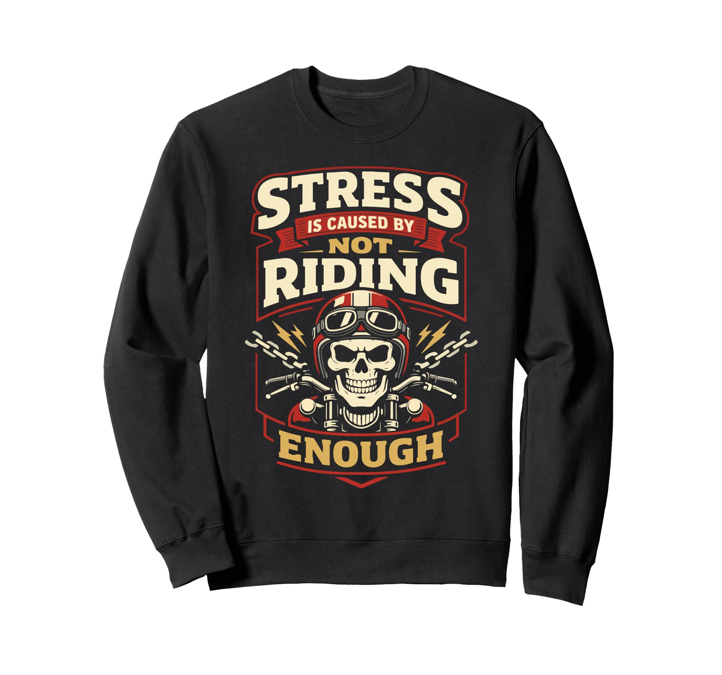 Motorcycle Biker Stress Is Caused Sweatshirt - Graphic Print Men Women - T-Shirt, Sweatshirt, Hoodie