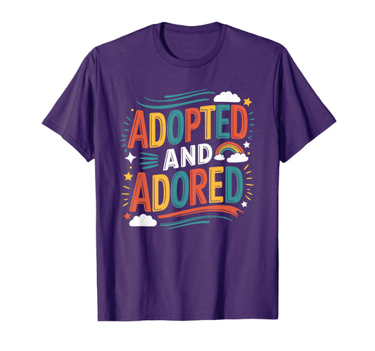 Adopted And Adored Adoption Day T-Shirt - Novelty Apparel for Adults - T-Shirt, Sweatshirt, Hoodie