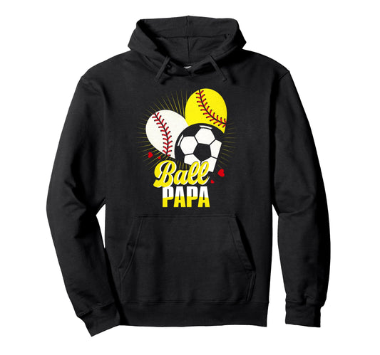 Ball Papa Baseball Softball Soccer Hoodie - Minimalist Print Men Women - T-Shirt, Sweatshirt, Hoodie