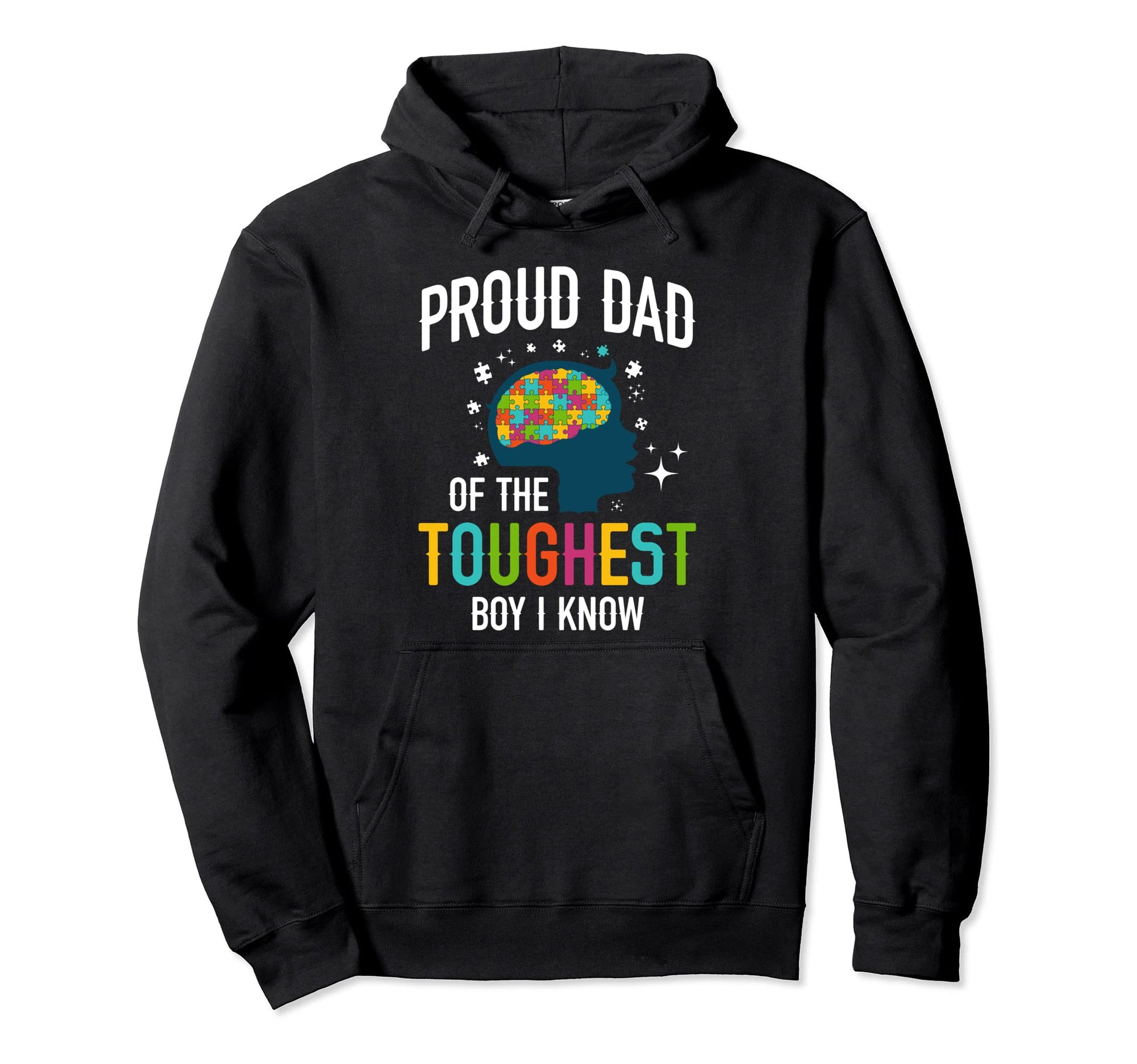 Proud Dad Toughest I Know Autism Dad Hoodie - Graphic Print Unisex - T-Shirt, Sweatshirt, Hoodie