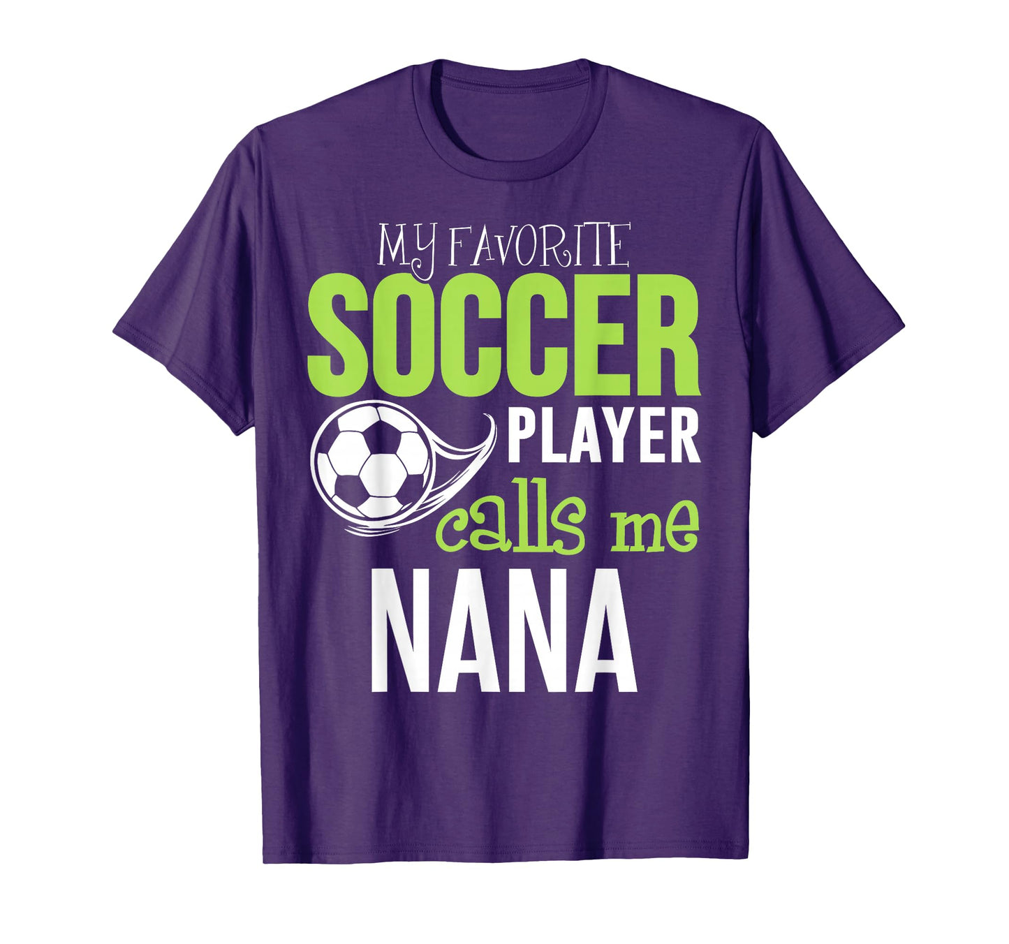 Soccer Nana My Favorite Player Calls Me T-Shirt - Trendy Graphic Men Women - T-Shirt, Sweatshirt, Hoodie