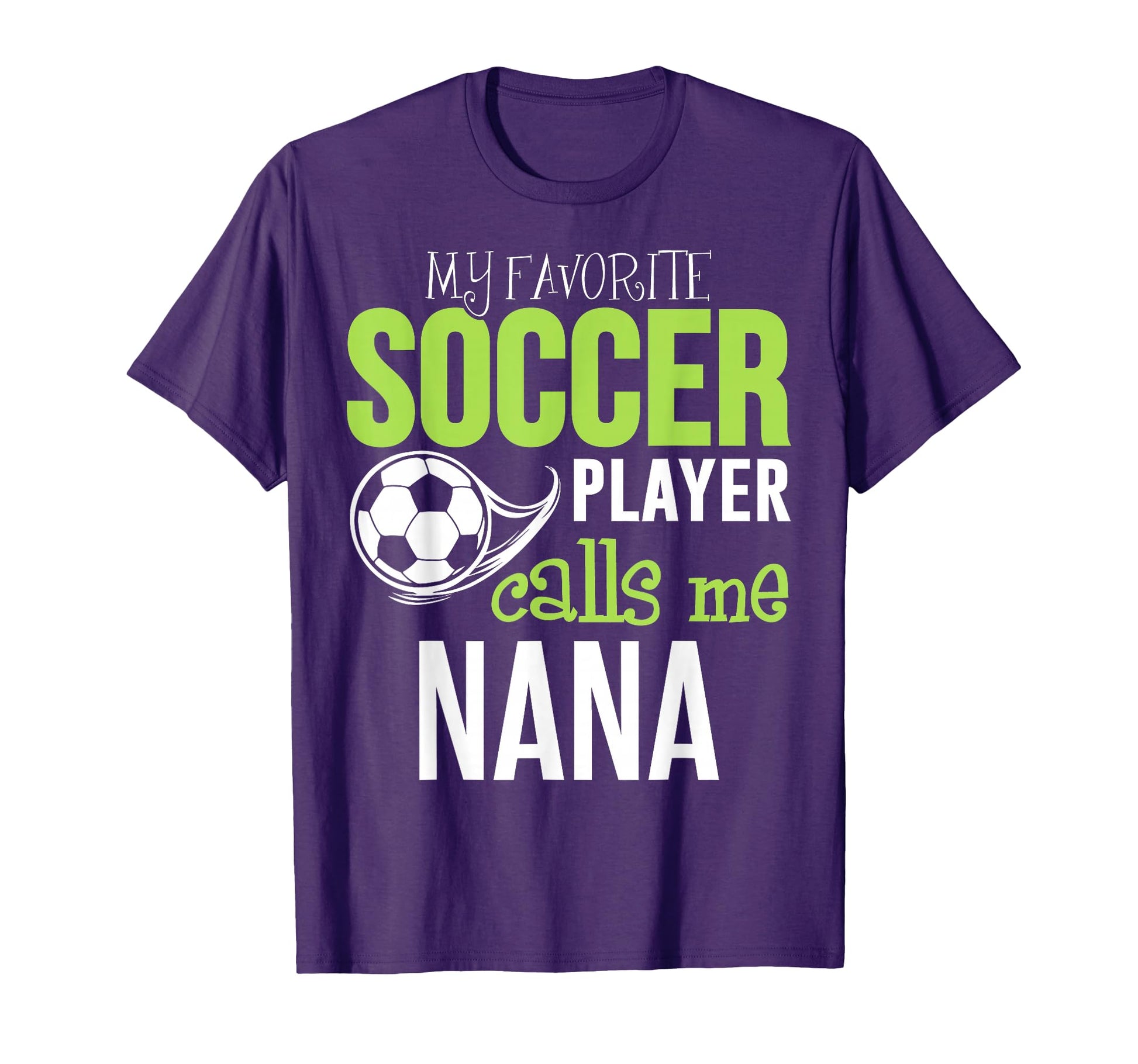 Soccer Nana My Favorite Player Calls Me T-Shirt - Trendy Graphic Men Women - T-Shirt, Sweatshirt, Hoodie