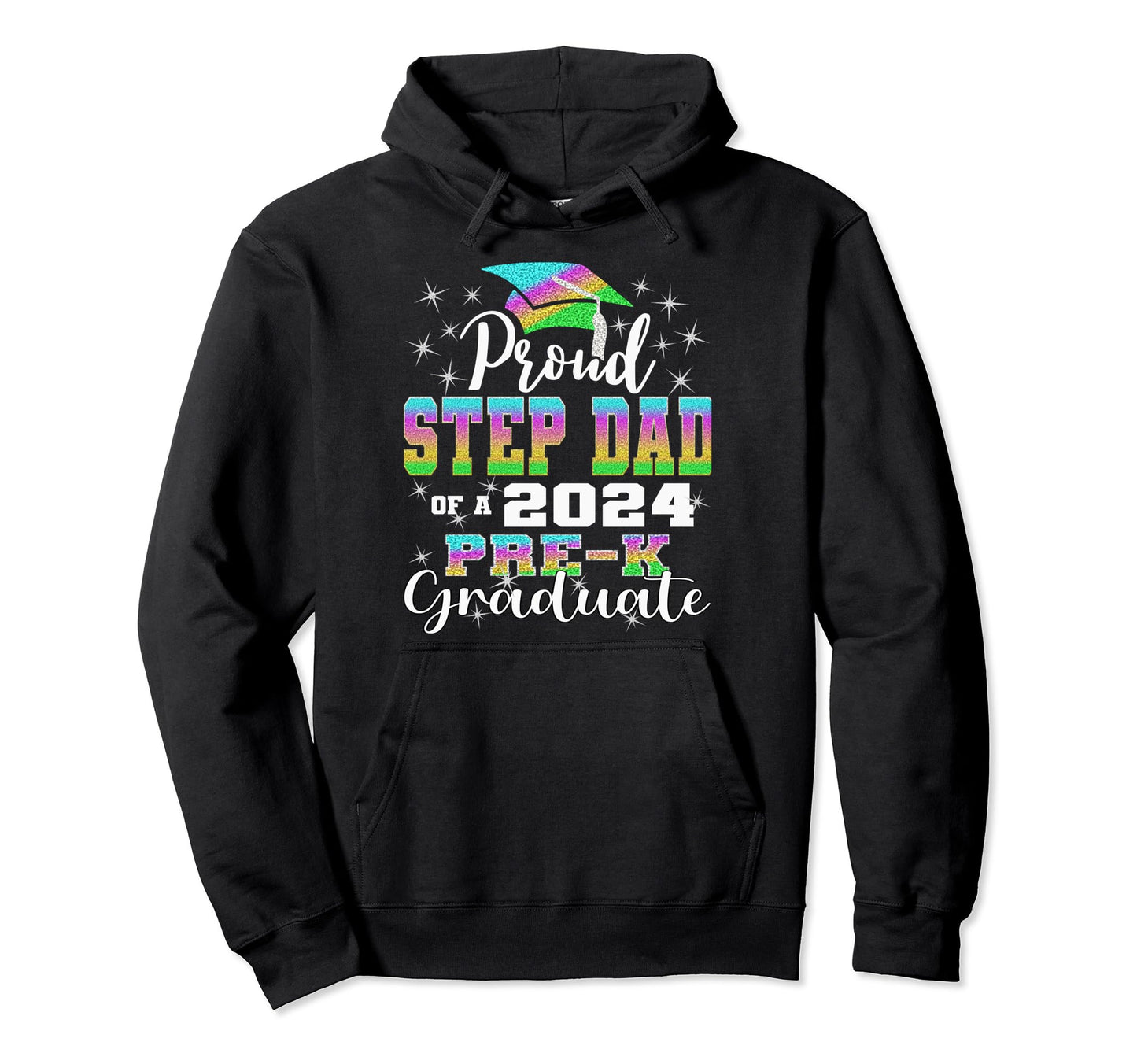 Proud Step Dad Prek School Graduate 2024 Hoodie - Graphic Print Men Women - T-Shirt, Sweatshirt, Hoodie
