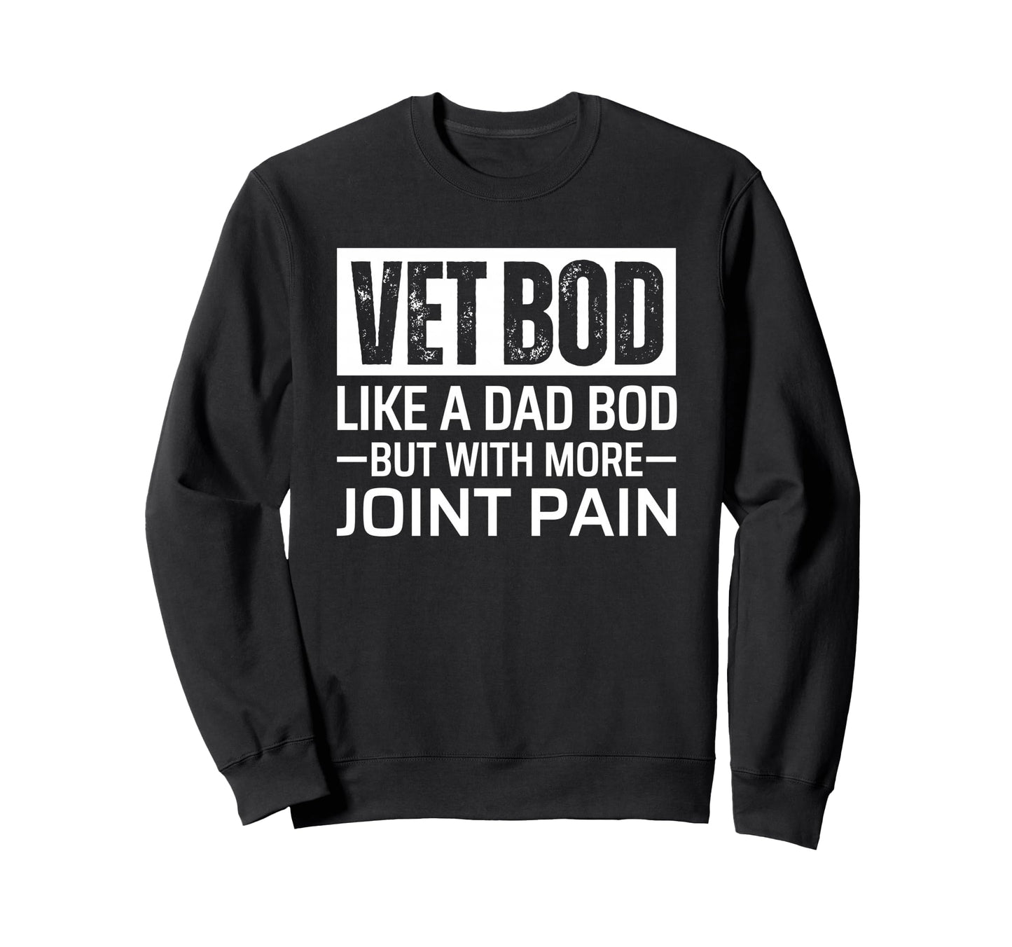 Vet Bod Like Dad Bod But More Sweatshirt - Aesthetic Graphic Men Women - T-Shirt, Sweatshirt, Hoodie