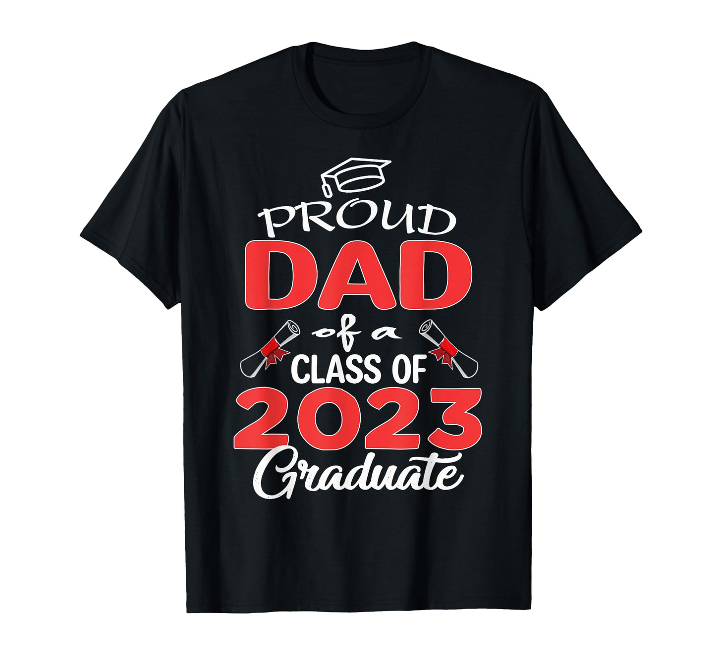 Proud Dad Class 2023 Graduate Senior 23 T-Shirt - Trendy Graphic Unisex - T-Shirt, Sweatshirt, Hoodie