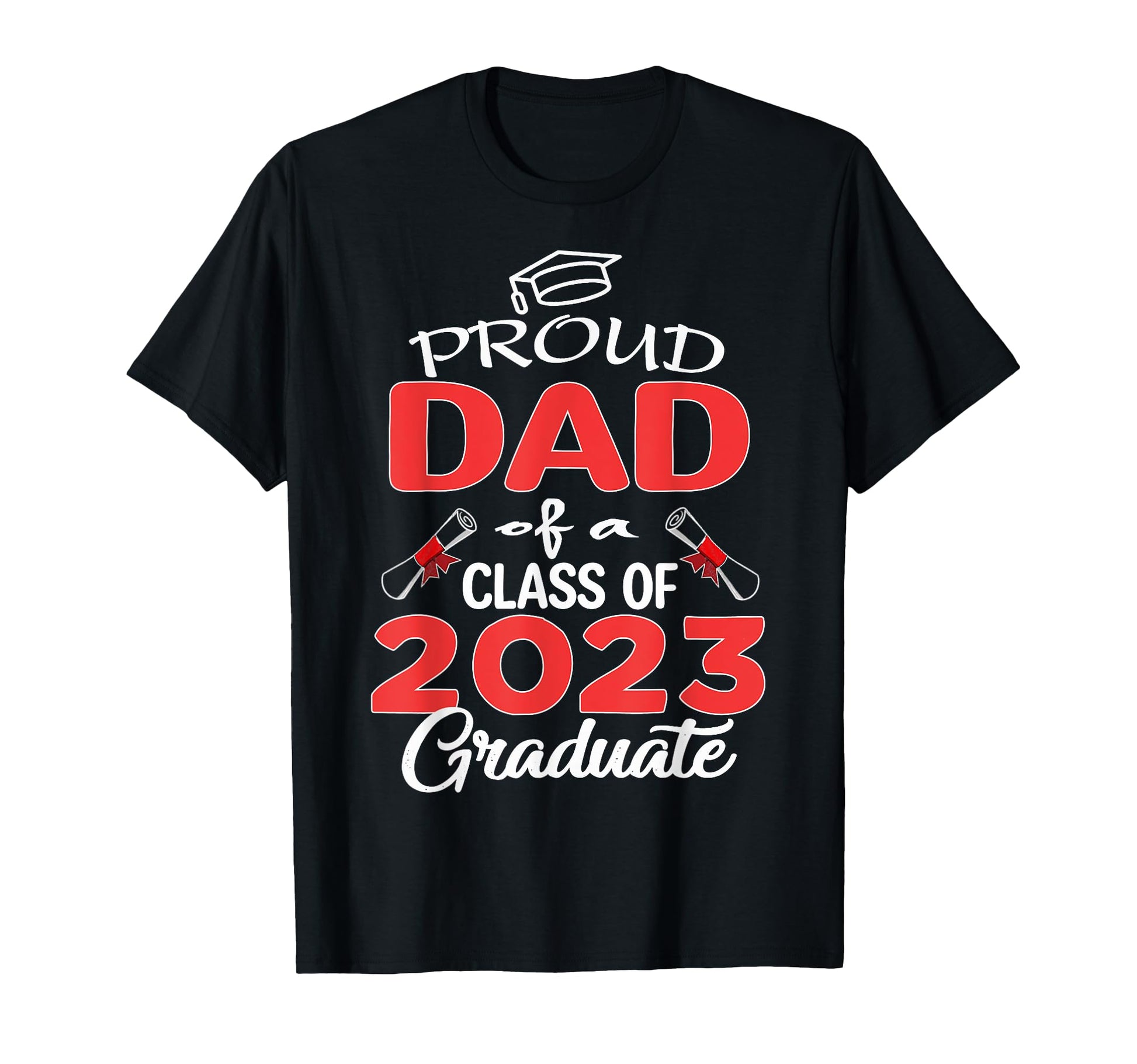 Proud Dad Class 2023 Graduate Senior 23 T-Shirt - Trendy Graphic Unisex - T-Shirt, Sweatshirt, Hoodie