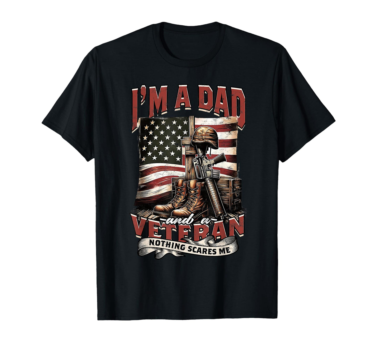 Im Dad And Veteran Nothing Scares Me T-Shirt - Minimalist Print Men Women - T-Shirt, Sweatshirt, Hoodie