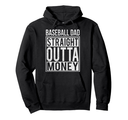 Baseball Dad Straight Outta Money I Hoodie - Novelty Apparel for Adults - T-Shirt, Sweatshirt, Hoodie