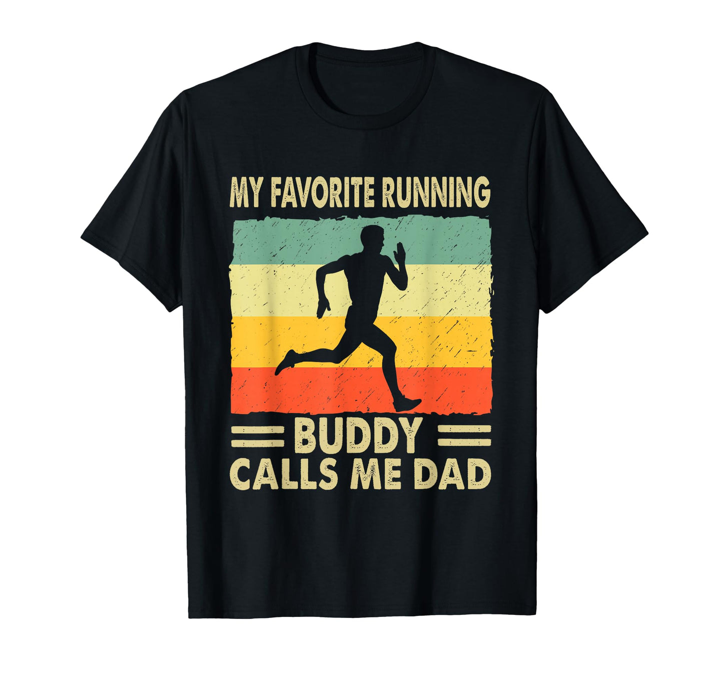My Favorite Running Buddy Calls Me Dad T-Shirt - Novelty Apparel Men Women - T-Shirt, Sweatshirt, Hoodie