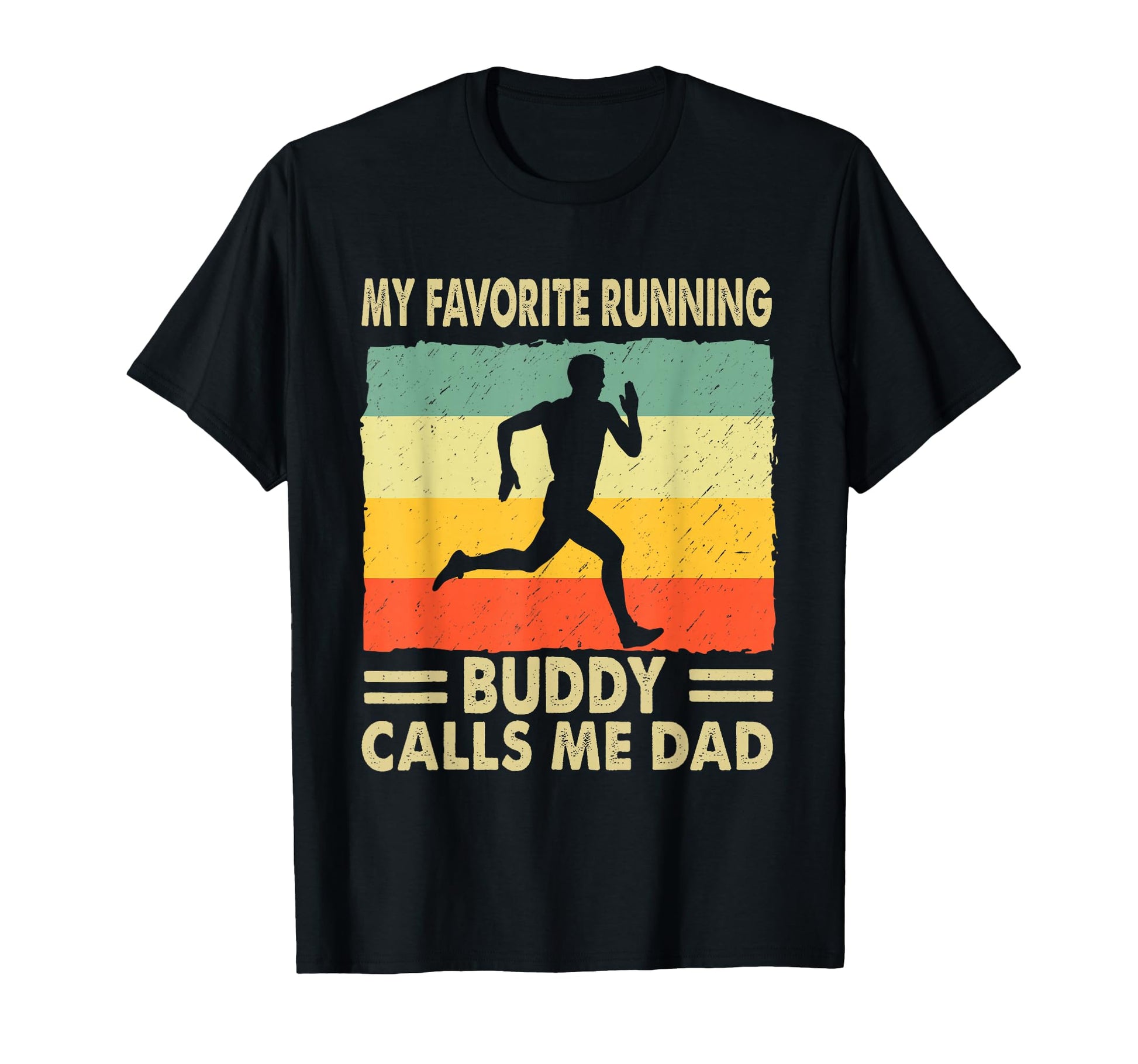 My Favorite Running Buddy Calls Me Dad T-Shirt - Novelty Apparel Men Women - T-Shirt, Sweatshirt, Hoodie